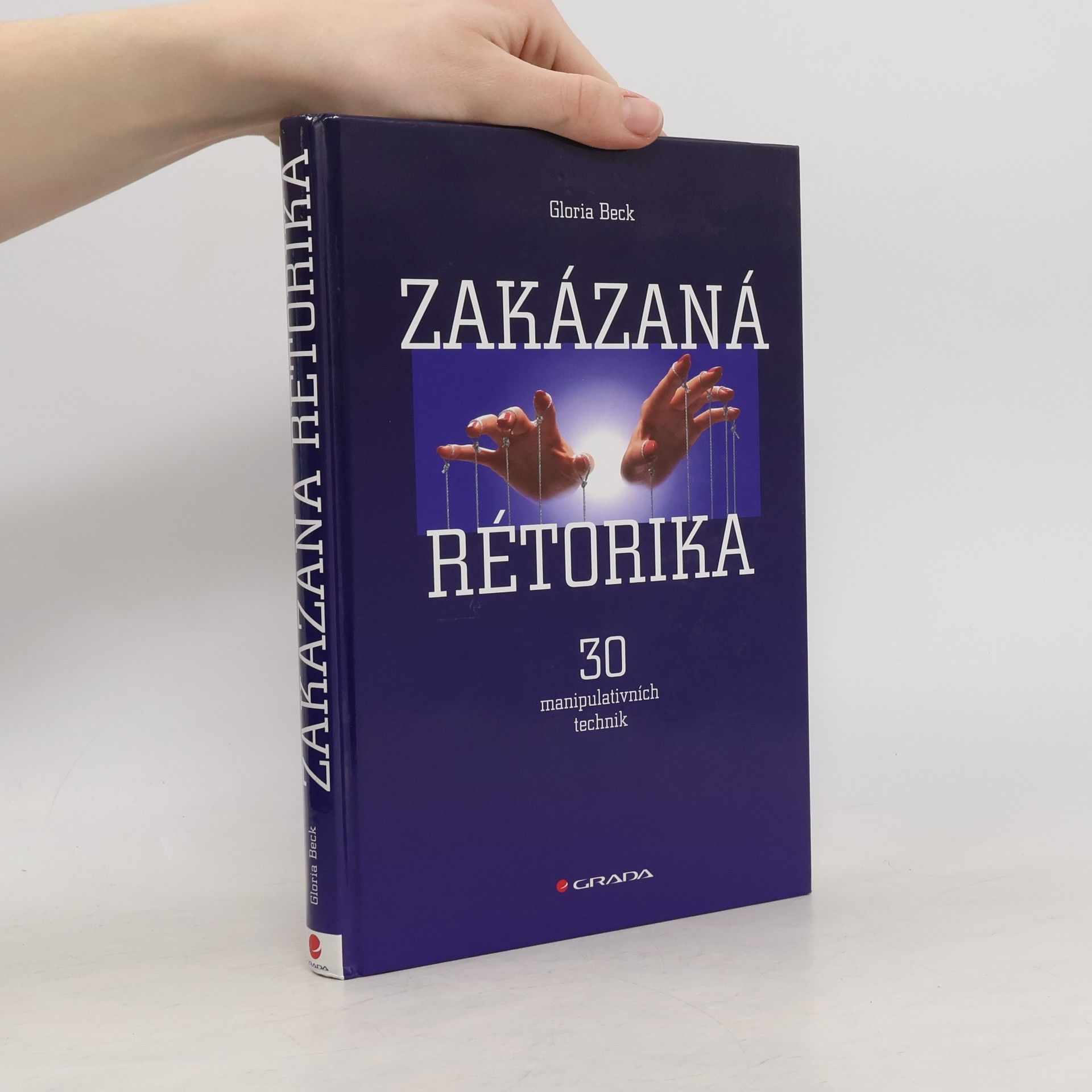 Gloria Beck Zakázaná rétorika : 30 manipulativních technik