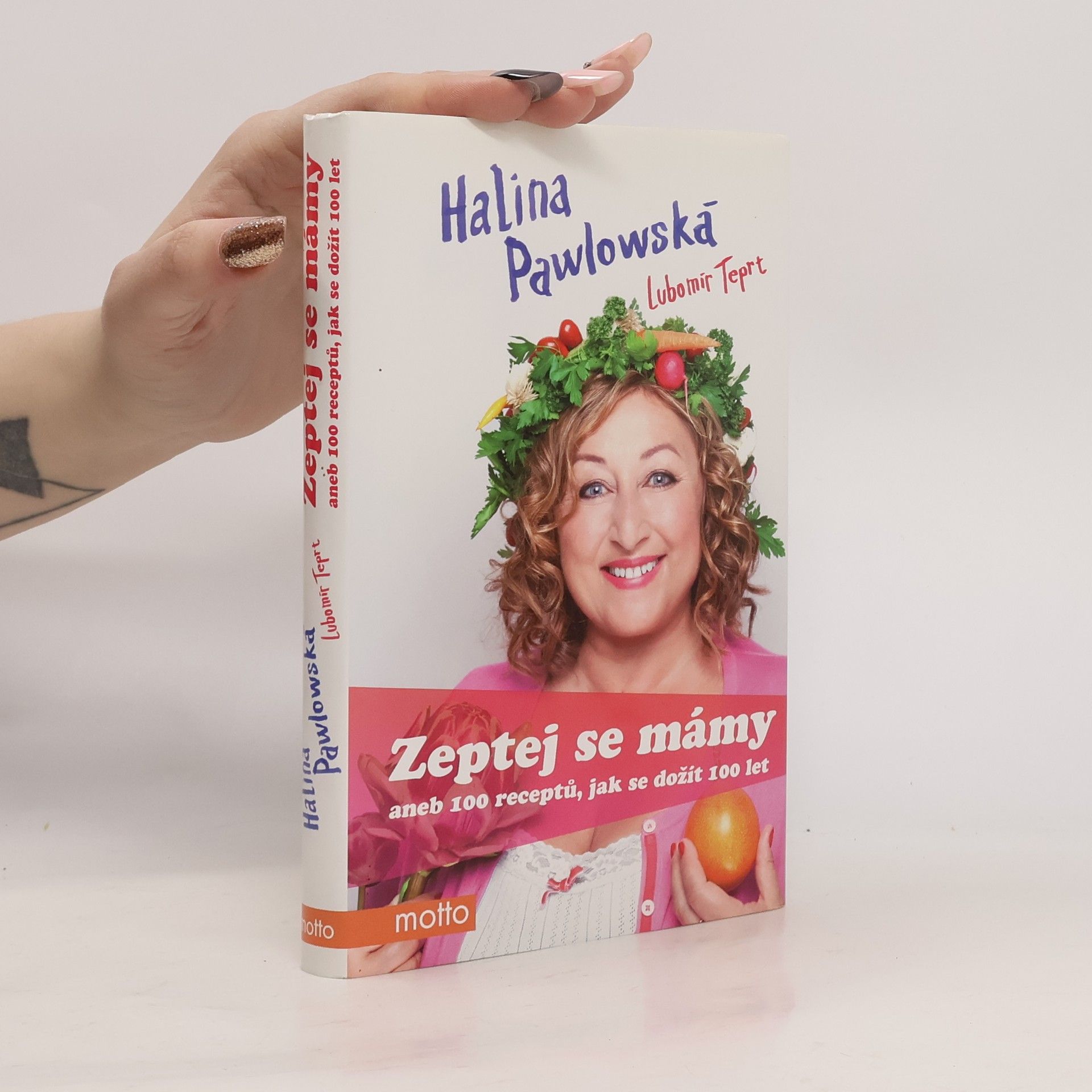 Halina Pawlowská Zeptej se mámy, aneb, 100 receptů, jak se dožít 100 let