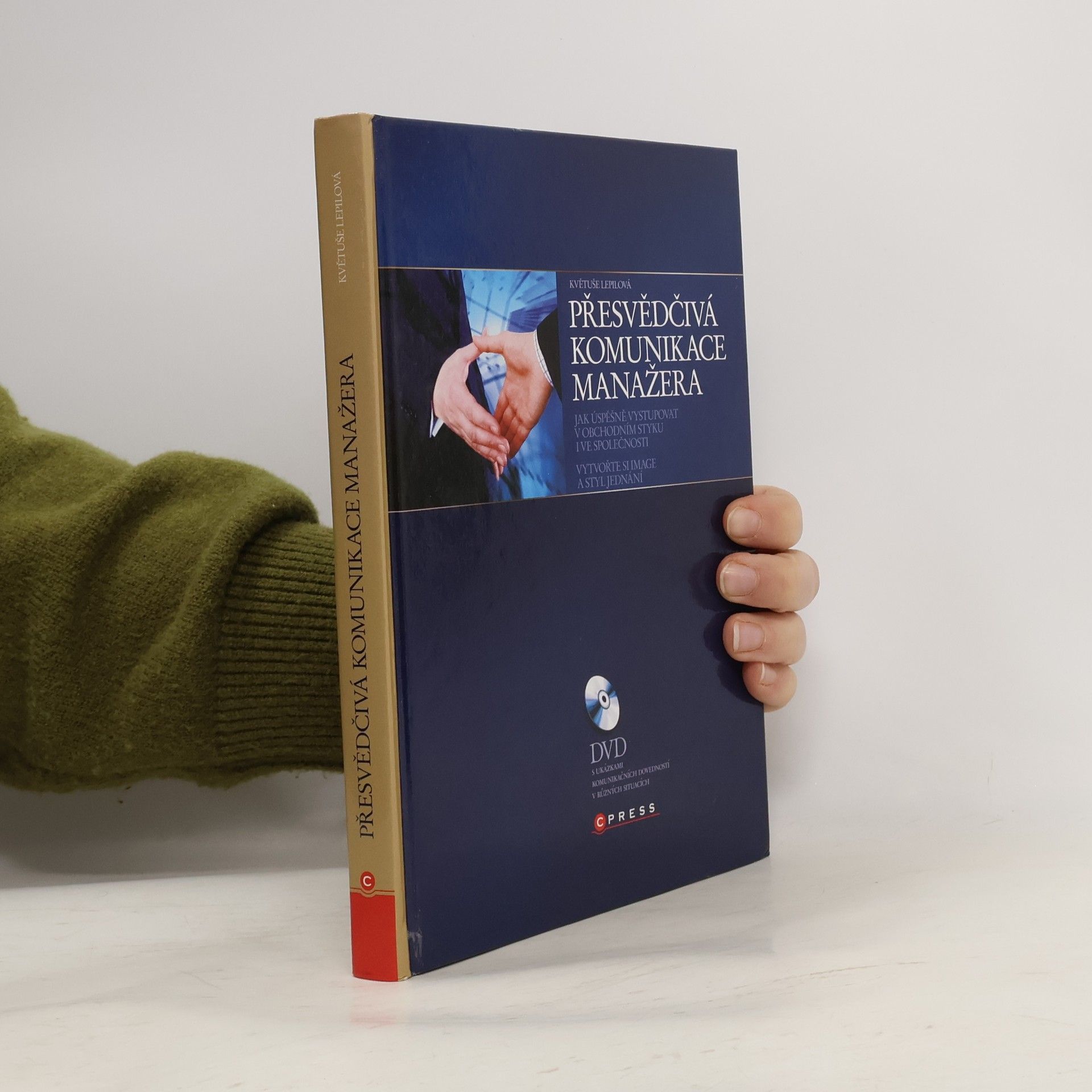 Květuše Lepilová Přesvědčivá komunikace manažera - jak úspěšně vystupovat v obchodním styku i ve společnosti