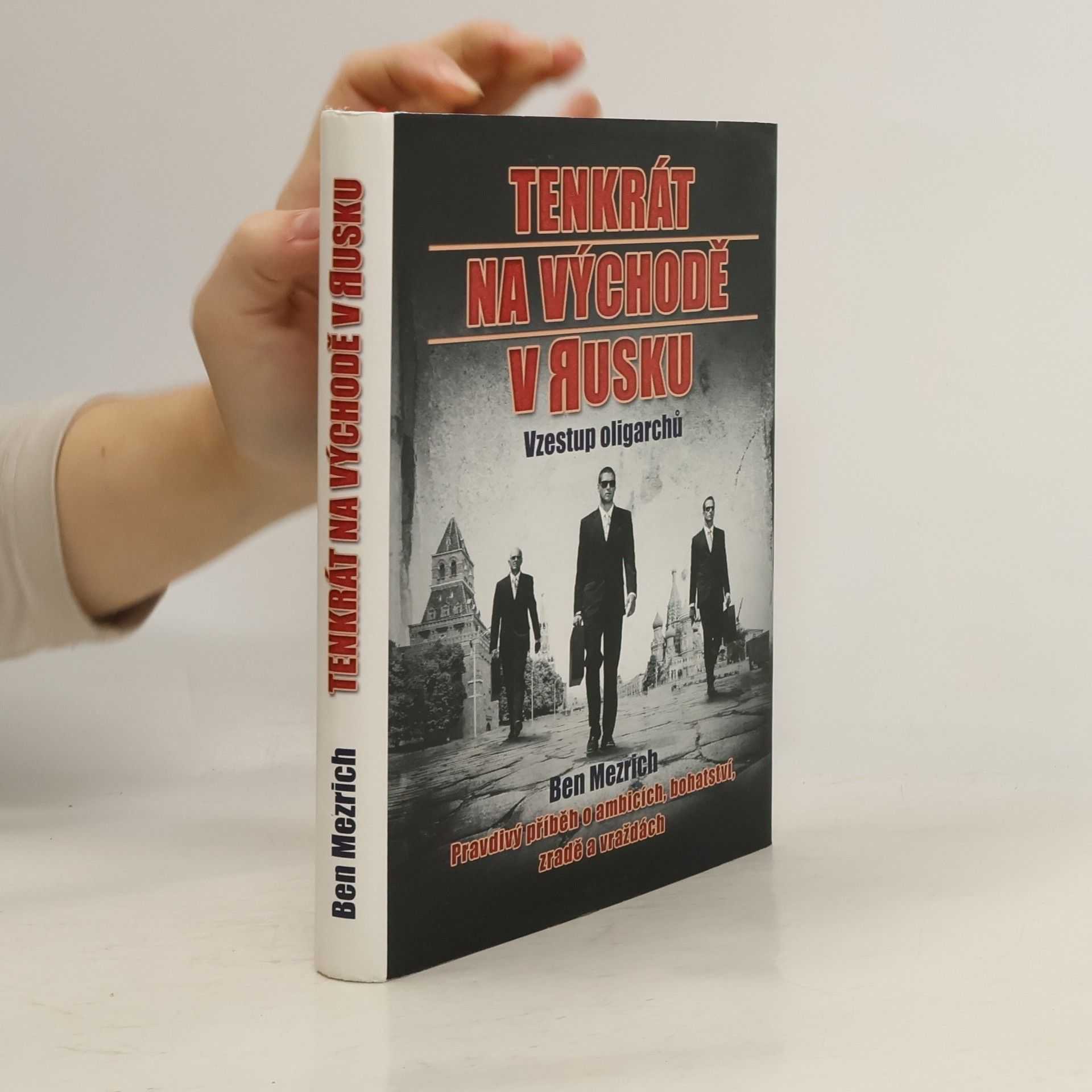 Ben Mezrich Tenkrát na východě v Rusku : vzestup oligarchů
