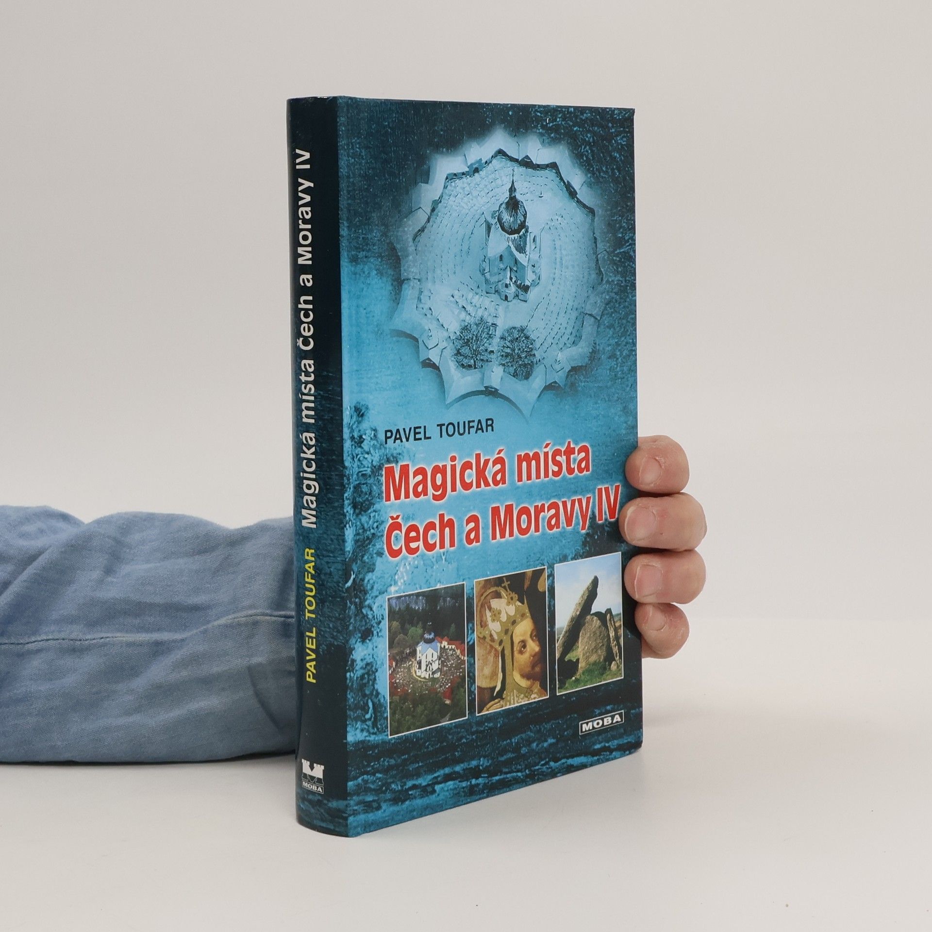 Pavel Toufar Magická místa Čech a Moravy IV : symboly ukryté ve stavbách i v krajině