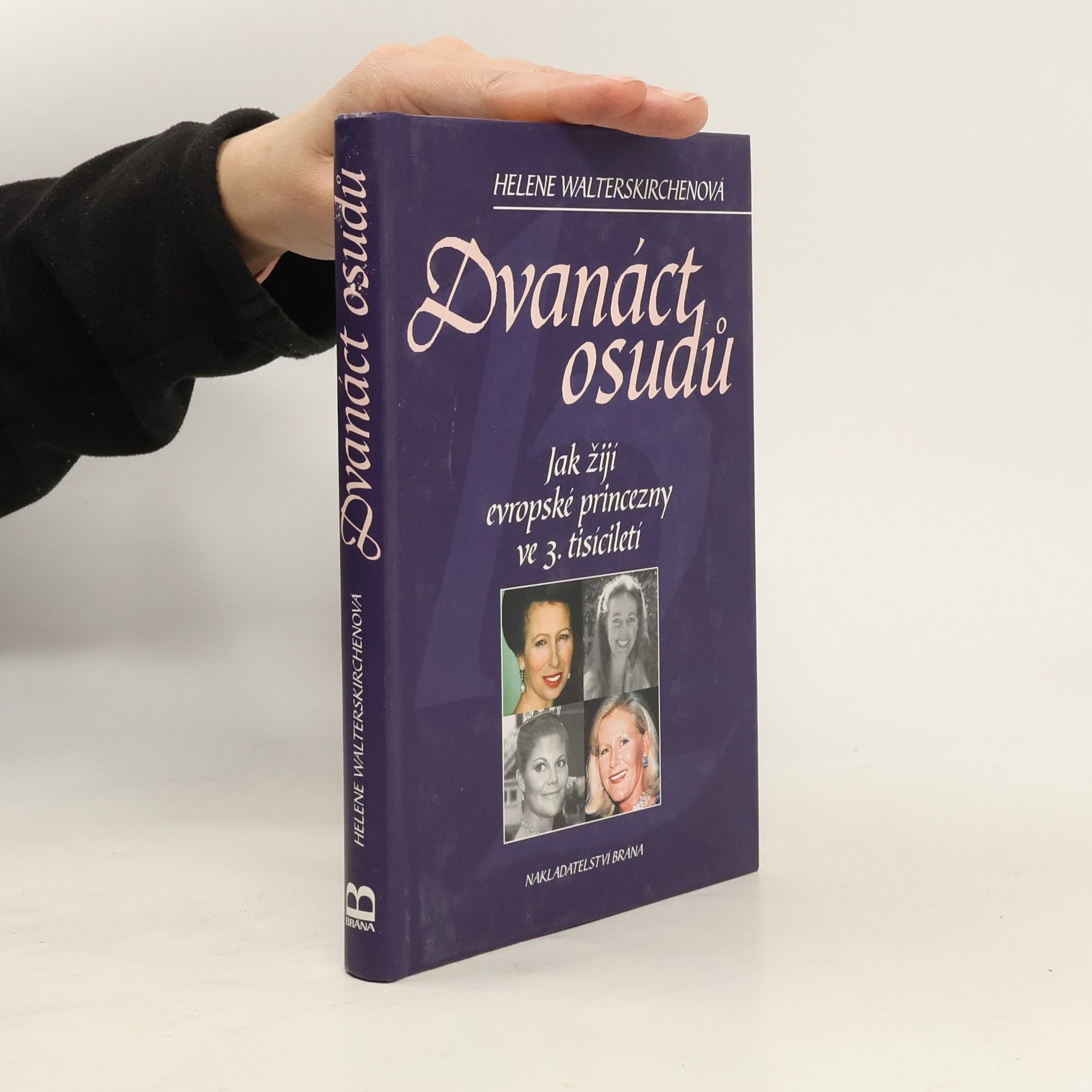 Helene Walterskirchen Dvanáct osudů. Jak žijí evropské princezny ve 3. tisíciletí