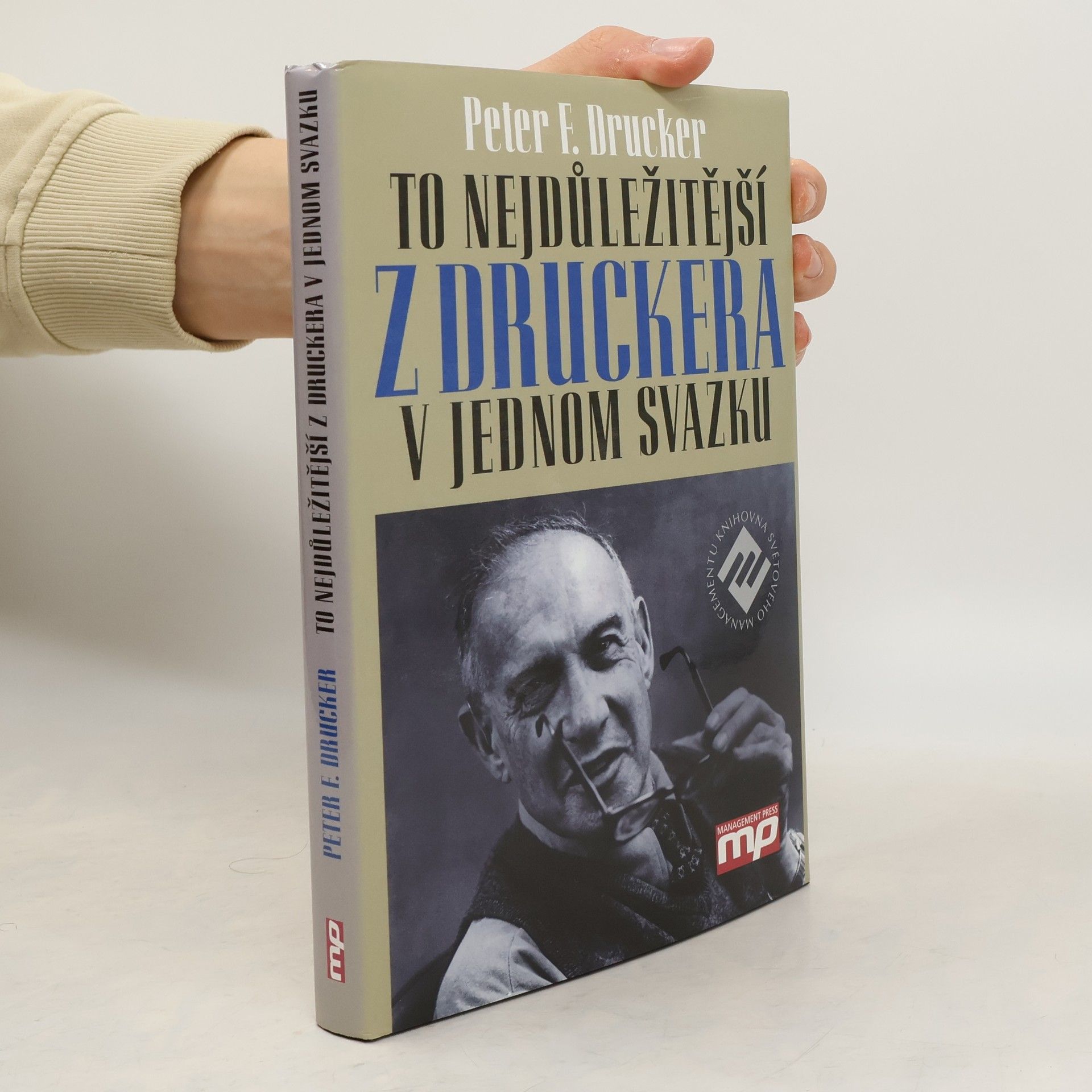 Peter Drucker To nejdůležitější z Druckera v jednom svazku