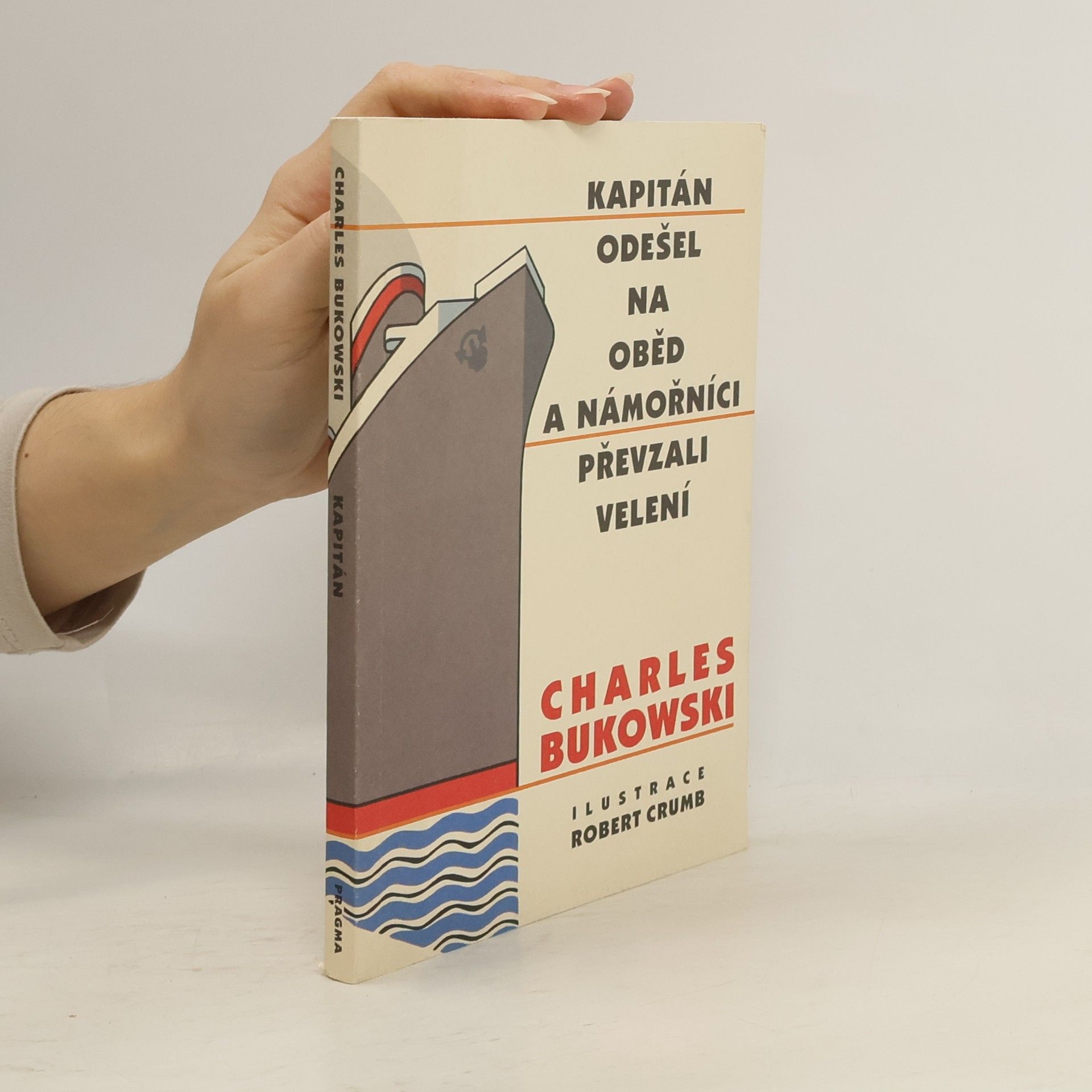 Charles Bukowski Kapitán odešel na oběd a námořníci převzali velení