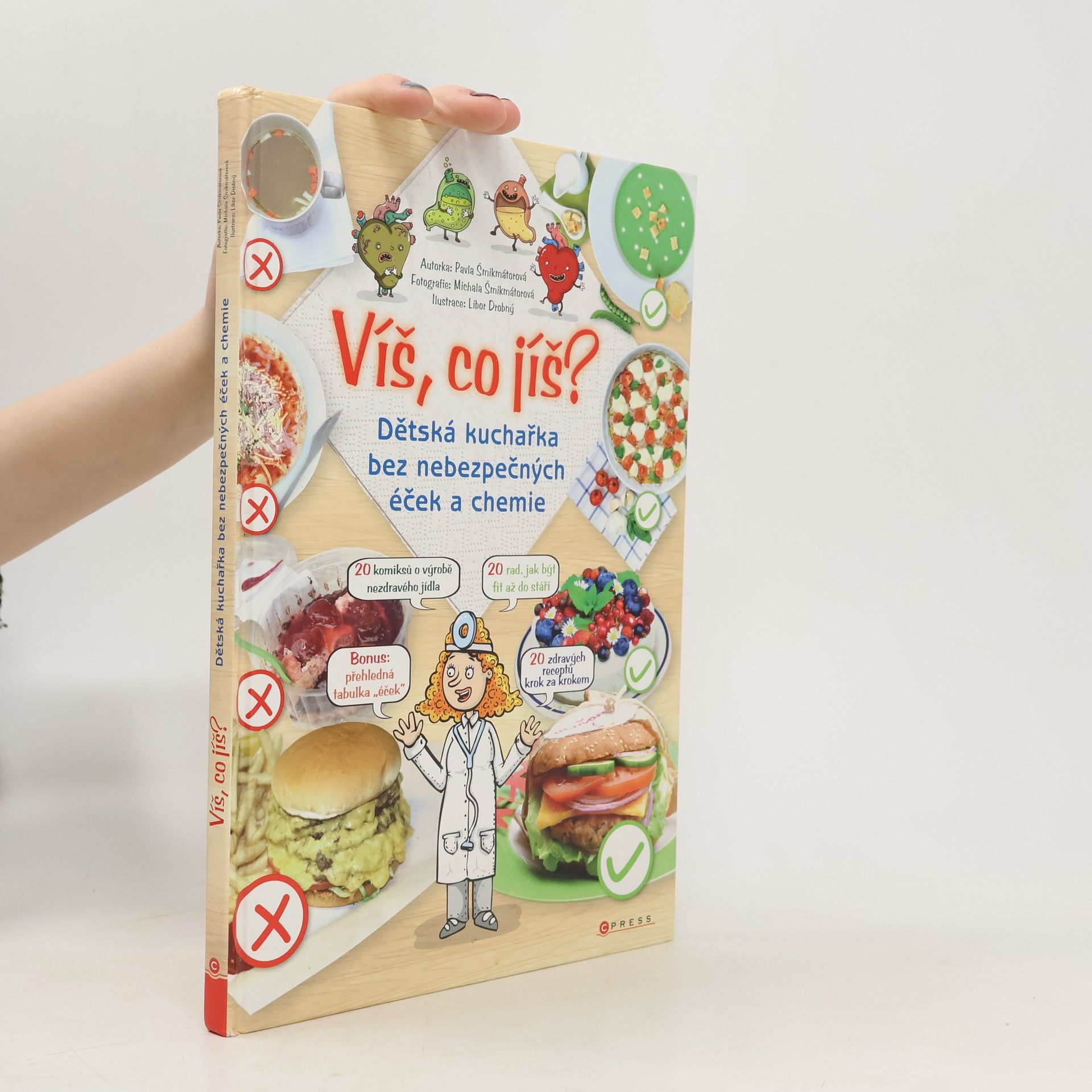 Pavla Šmikmátorová Víš, co jíš? : dětská kuchařka bez nebezpečných éček a chemie