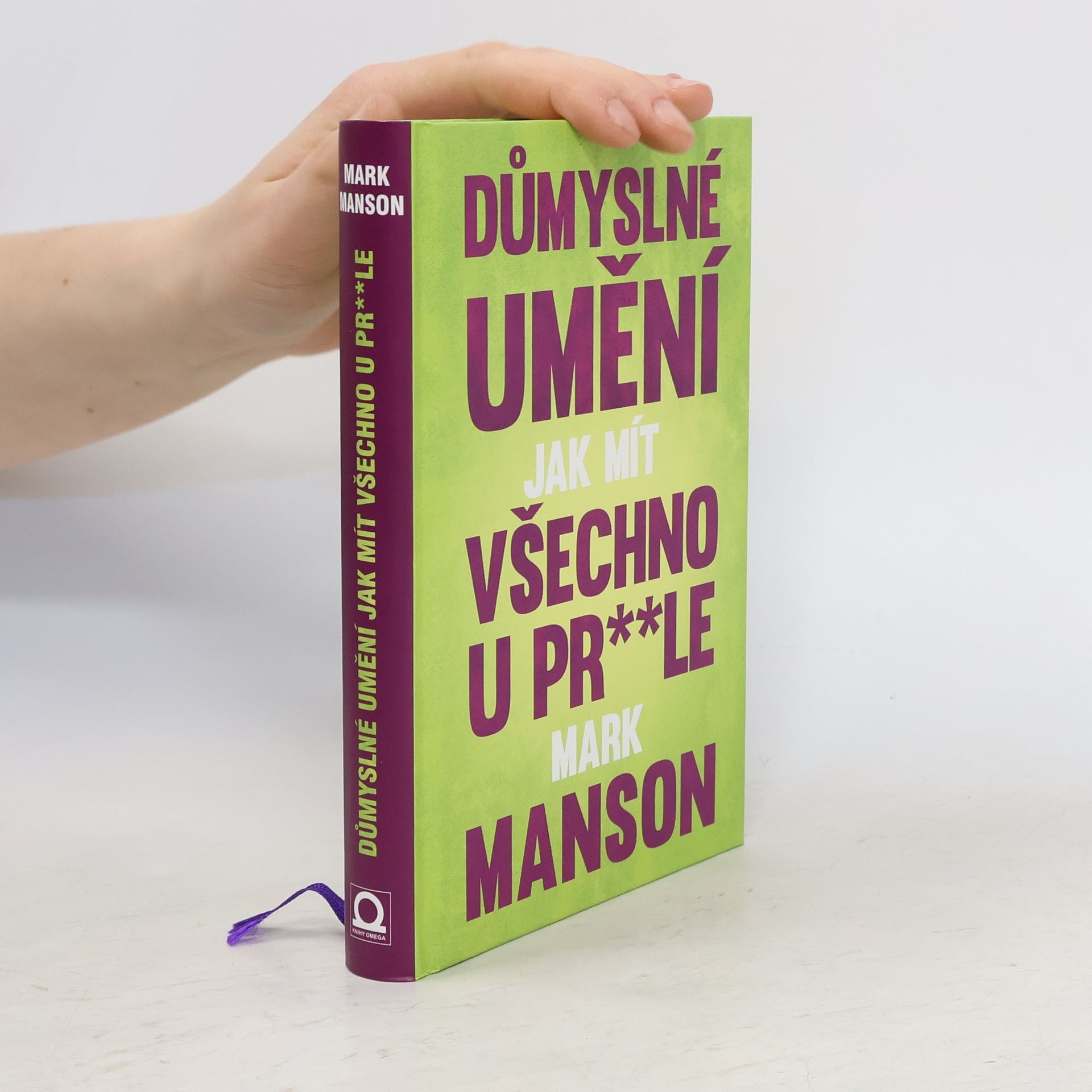 Mark Manson Důmyslné umění, jak mít všechno u pr**le