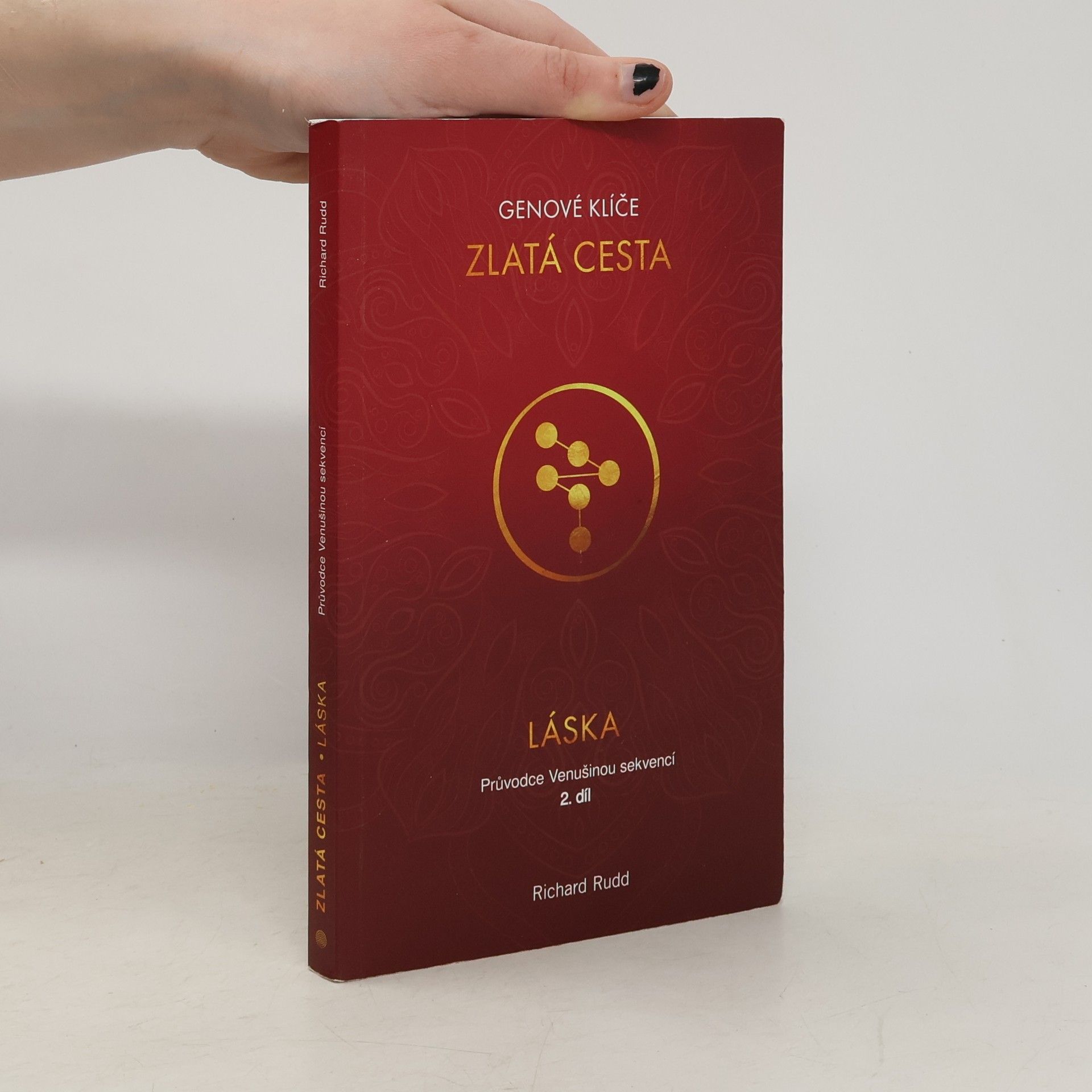 Richard Rudd Genové klíče 2. Zlatá cesta. Láska