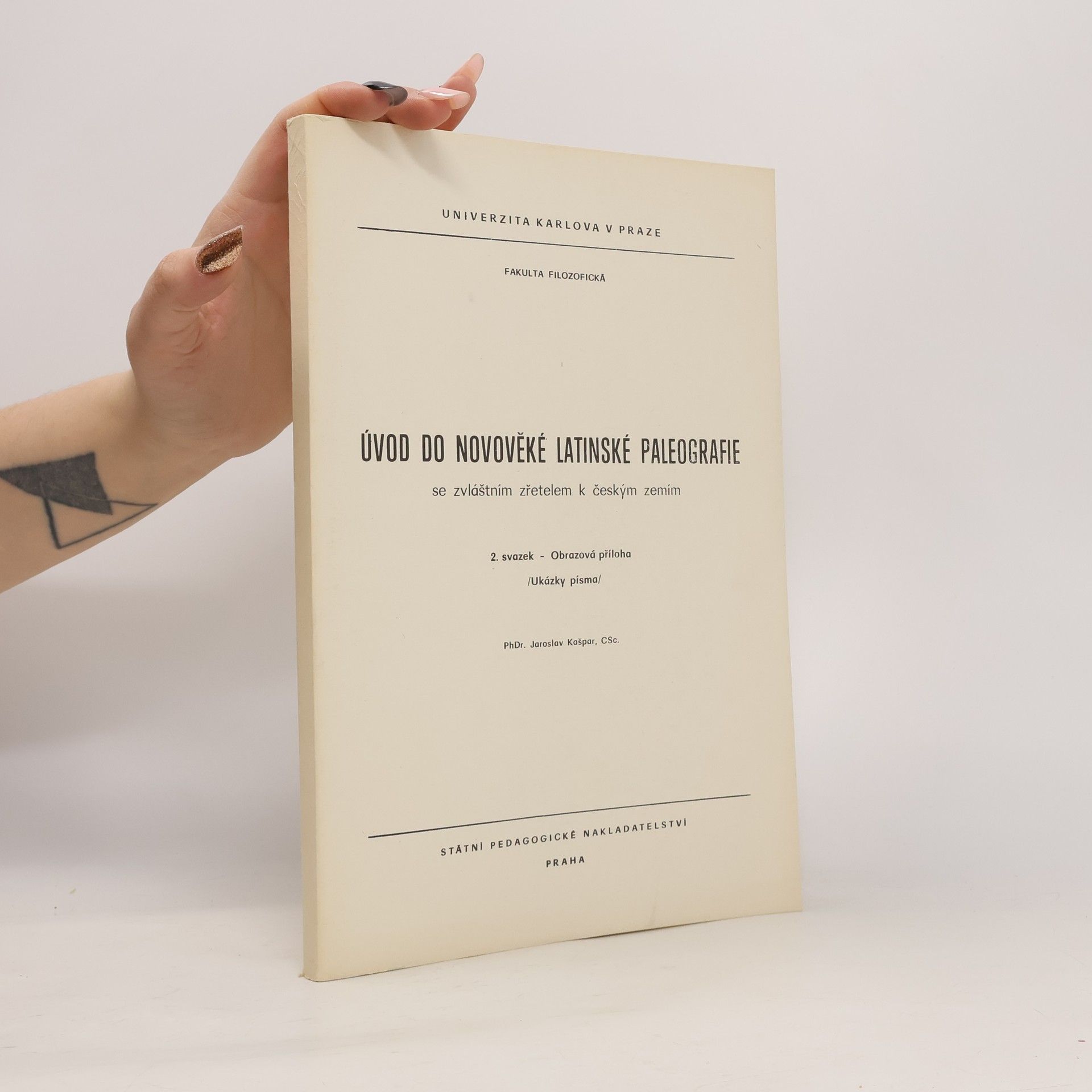 Jaroslav Kašpar Úvod do novověké latinské paleografie se zvláštním zřetelem k českým zemím 2. sv. - Obrazová příloha