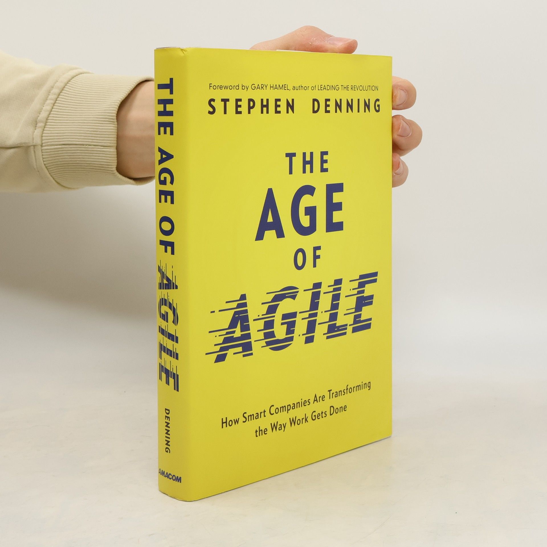 Gary Hamel The Age of Agile: How Smart Companies Are Transforming the Way Work Gets Done