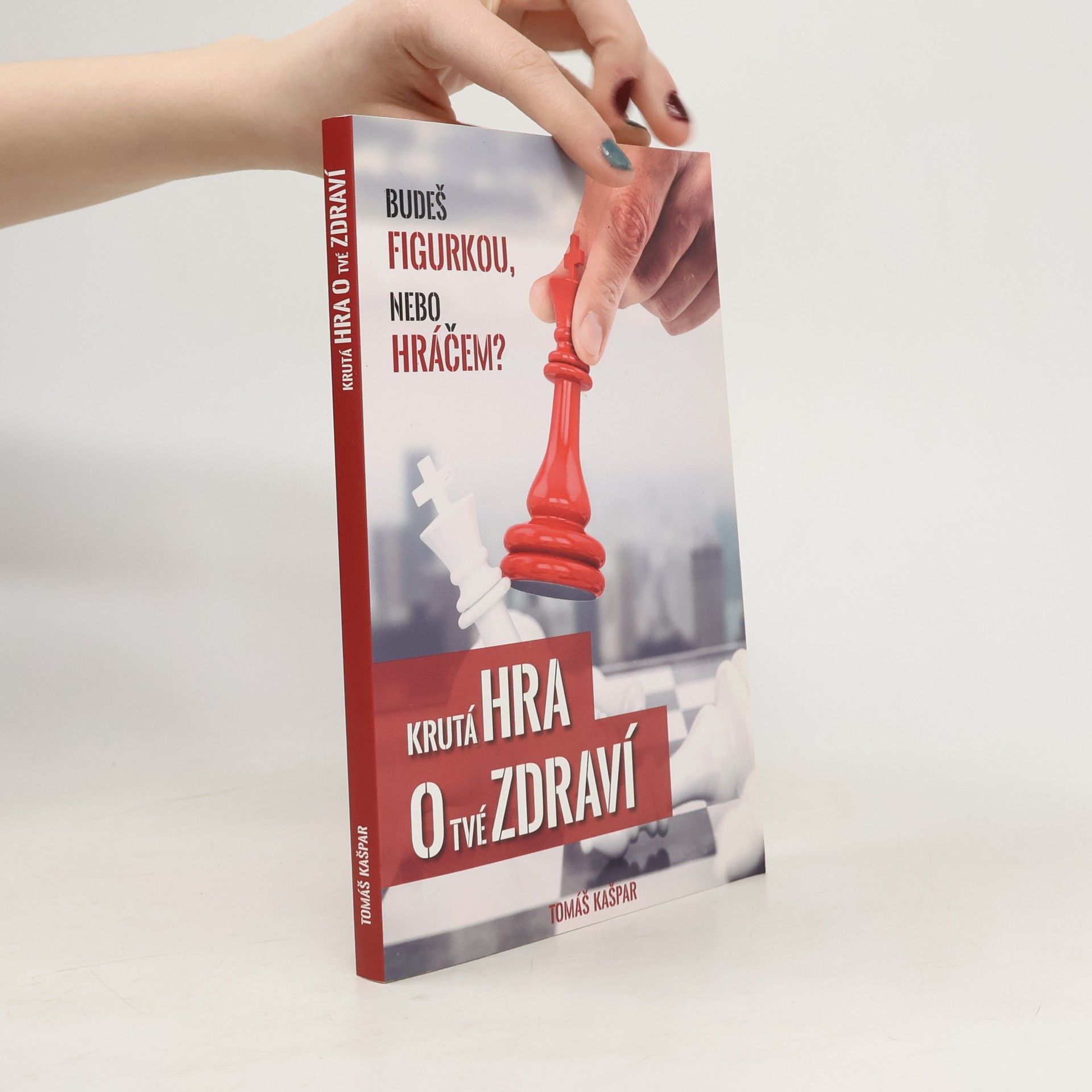 Tomáš Kašpar Krutá hra o tvé zdraví. Budeš figurkou, nebo hráčem?