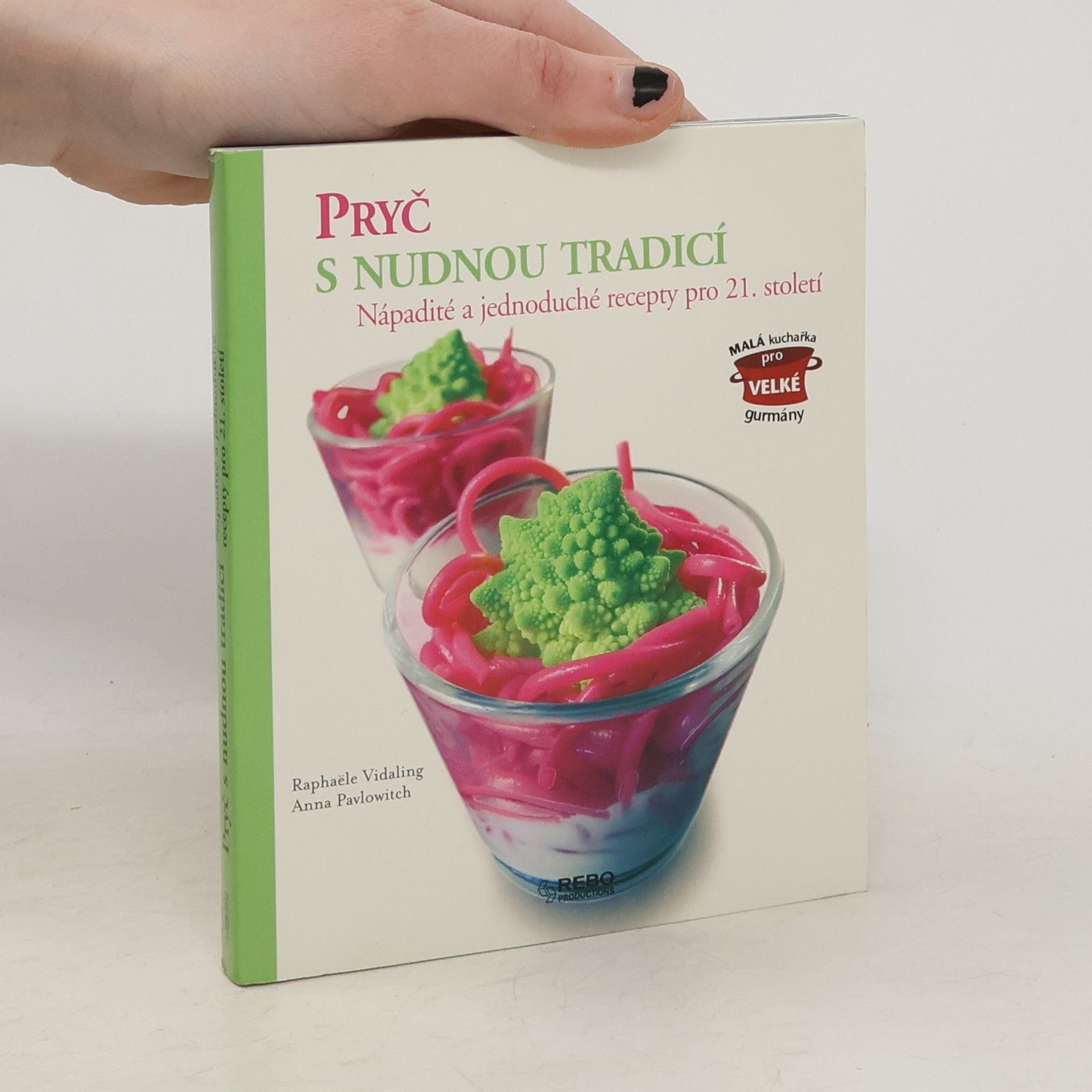 Annie Pavlowitch Pryč s nudnou tradicí. Nápadité a jednoduché recepty pro 21. století