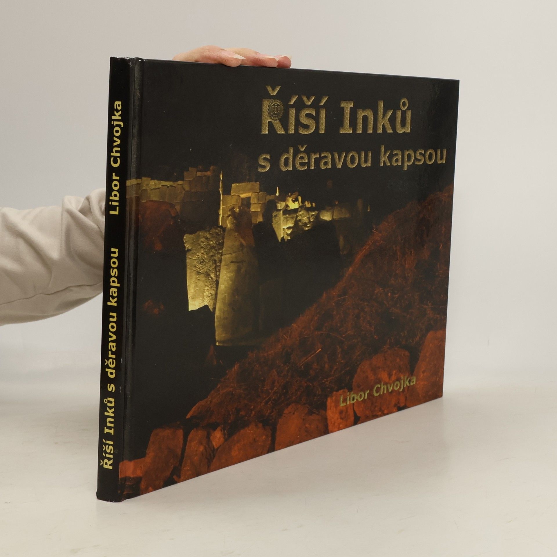 Libor Chvojka Říší Inků s děravou kapsou