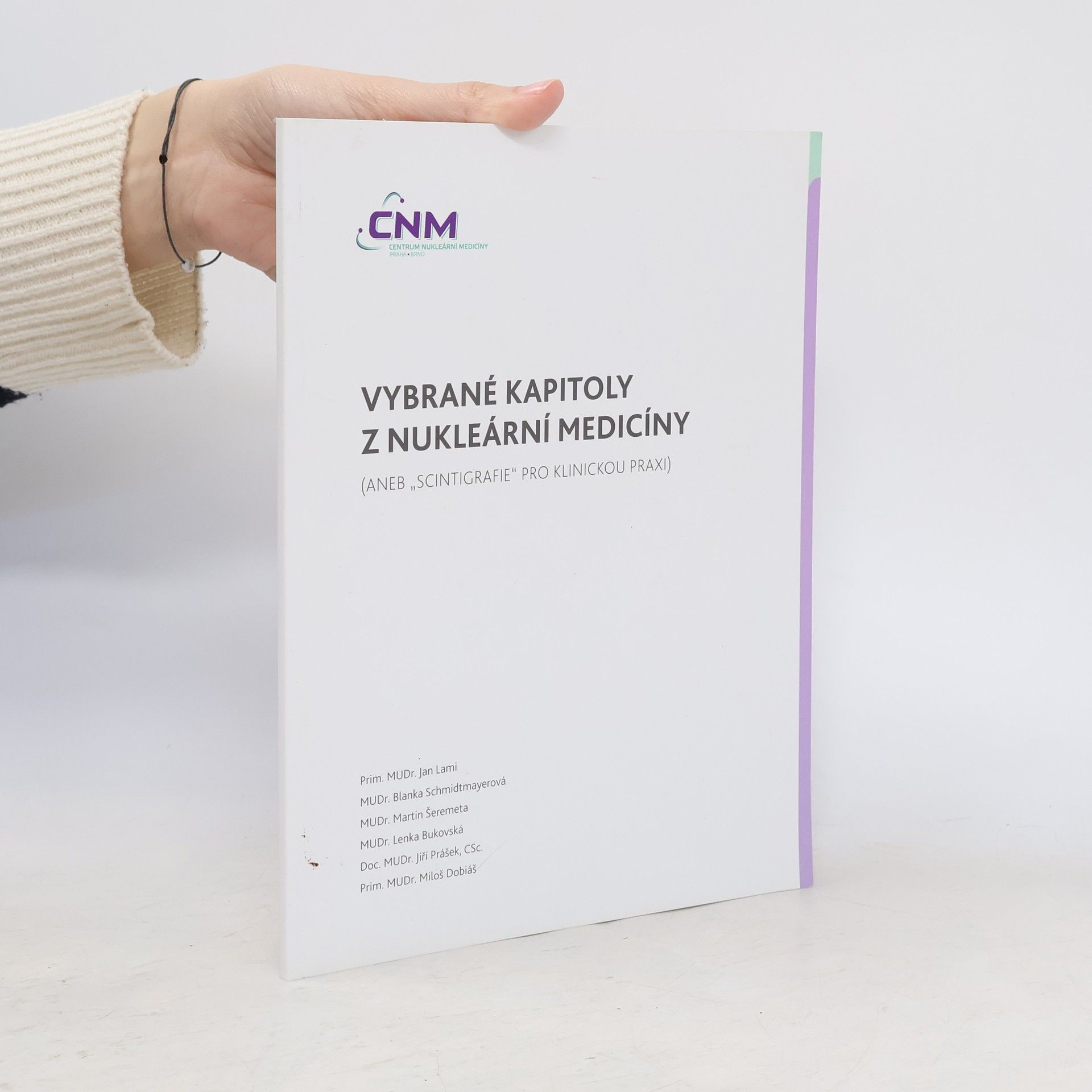 Kolektiv autorů Vybrané kapitoly z nukleární medicíny (aneb „scintigrafie“ pro klinickou praxi)