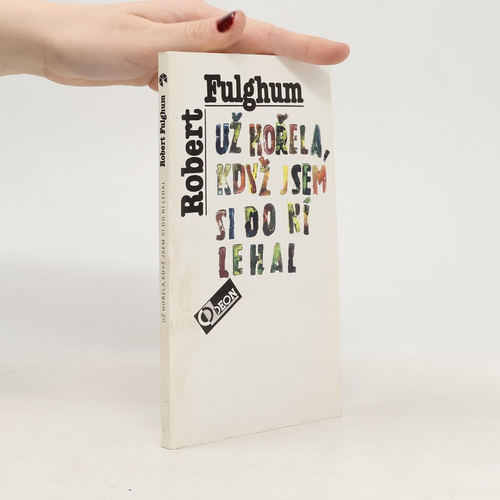 Robert Fulghum Už hořela, když jsem si do ní lehal