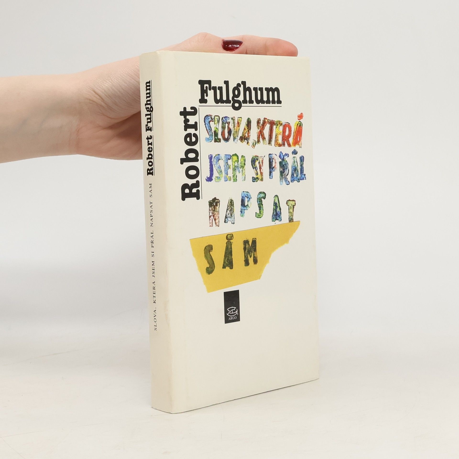 Robert Fulghum Slova, která jsem si přál napsat sám