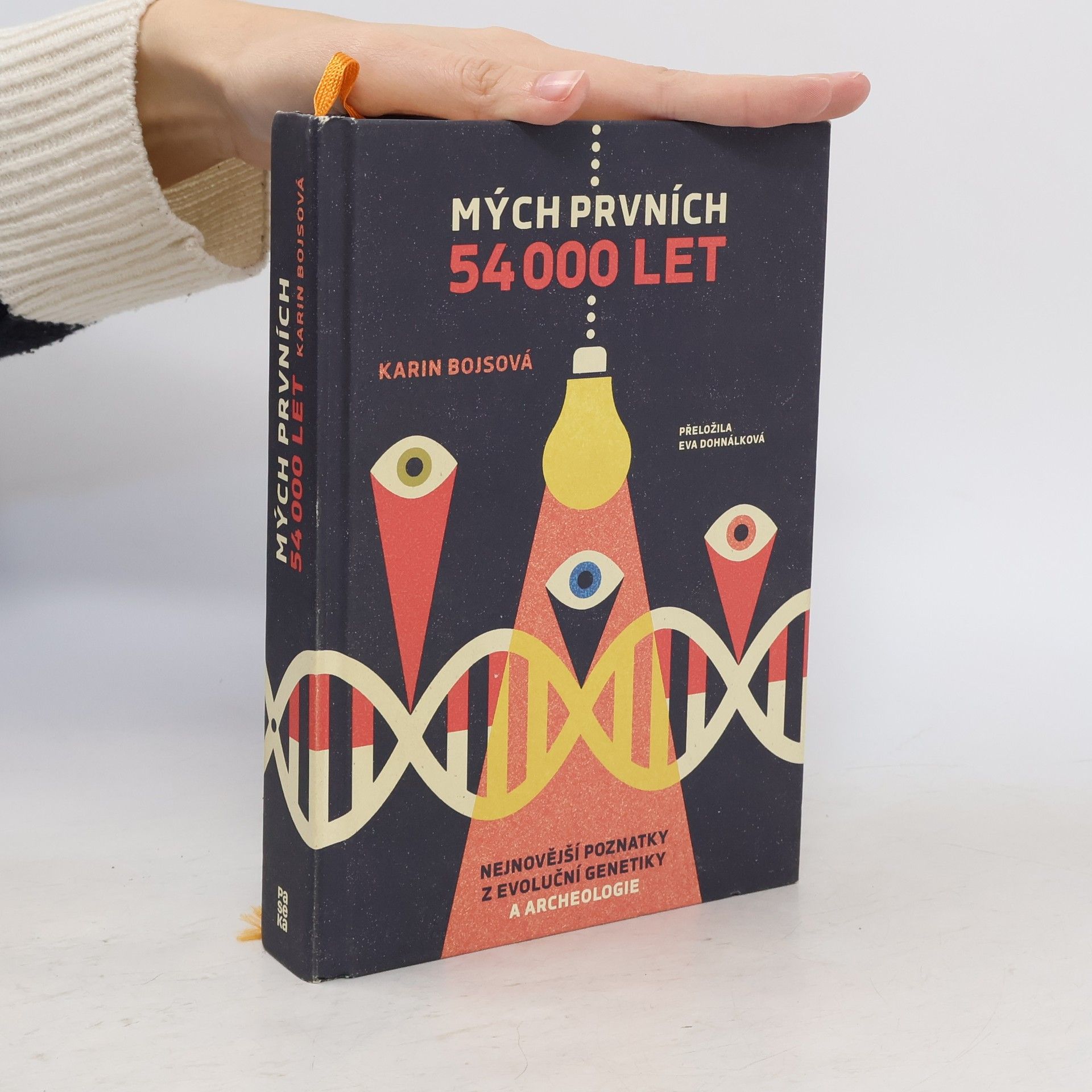 Karin Bojs Mých prvních 54 000 let : nejnovější poznatky z archeologie a evoluční genetiky