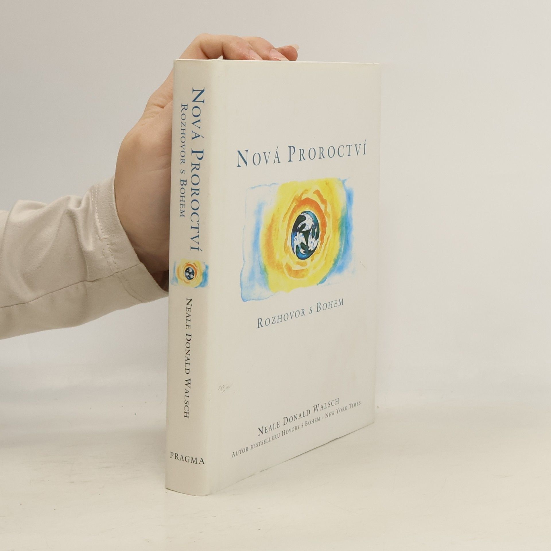 Neale Donald Walsch Nová proroctví : rozhovor s Bohem