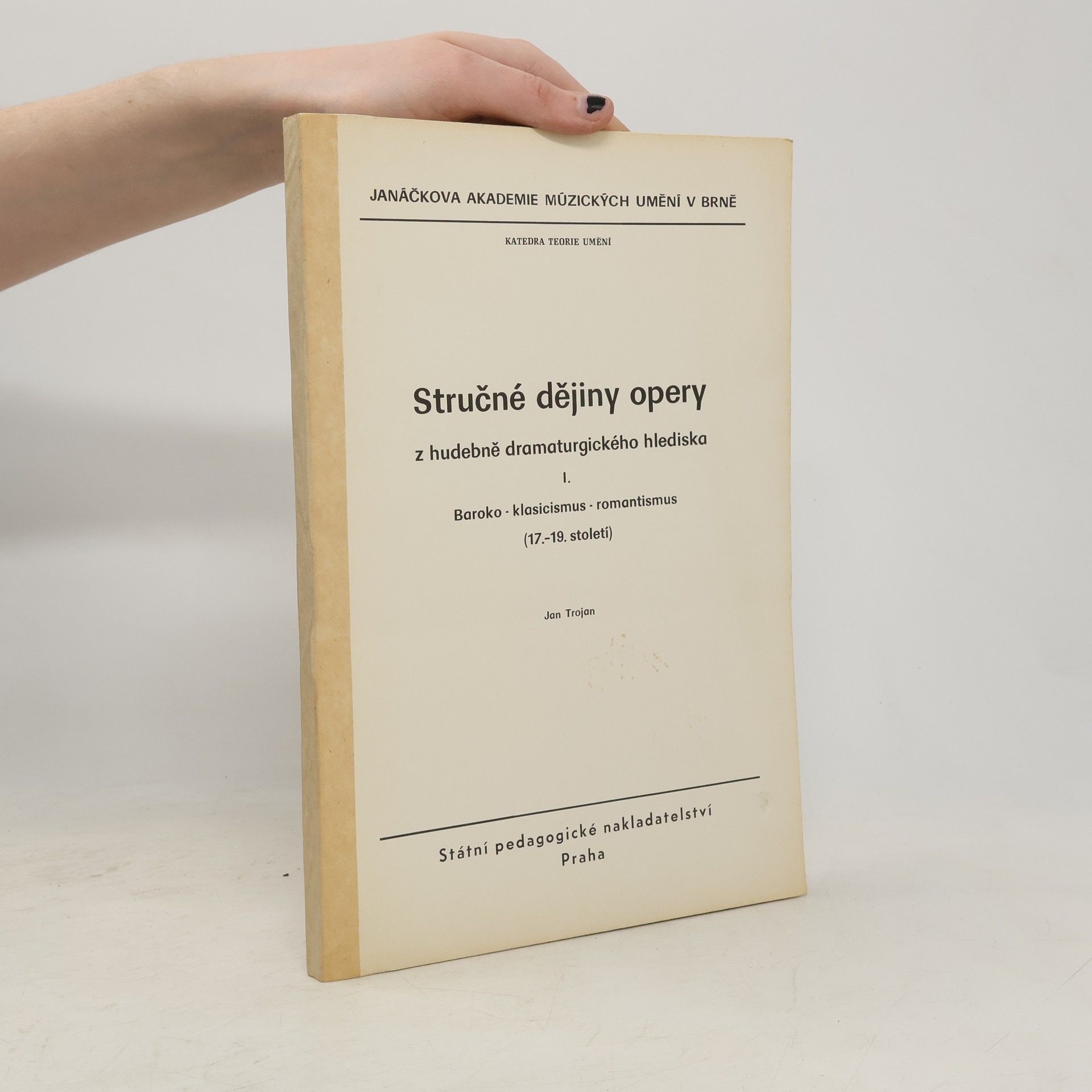 Jan Trojan Stručné dějiny opery z hudebně dramaturgického hlediska I.