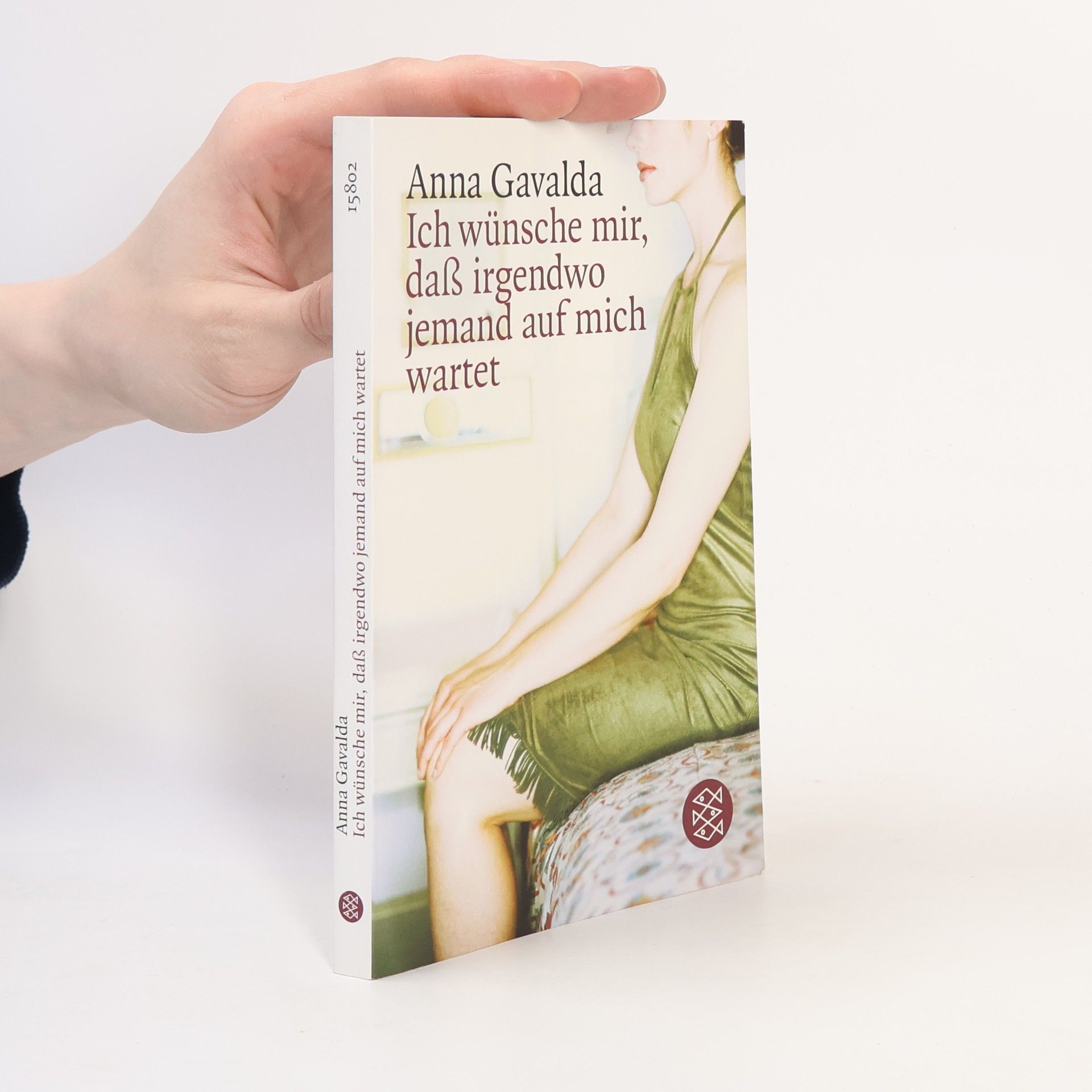 Anna Gavalda Ich wünsche mir, daß irgendwo jemand auf mich wartet