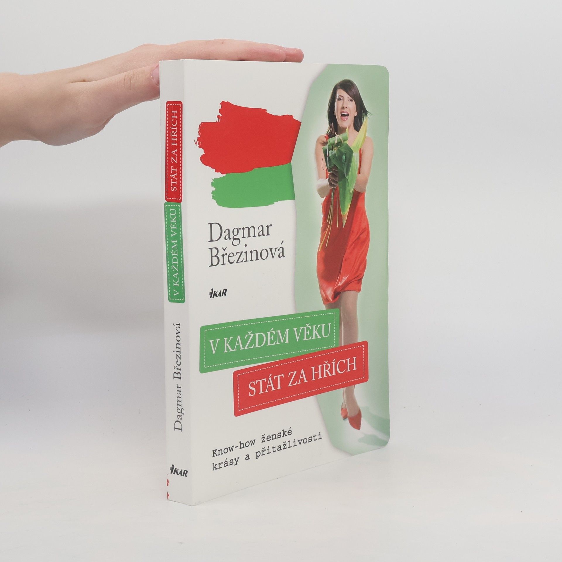 Dagmar Březinová V každém věku stát za hřích: Know-how ženské krásy a přitažlivosti