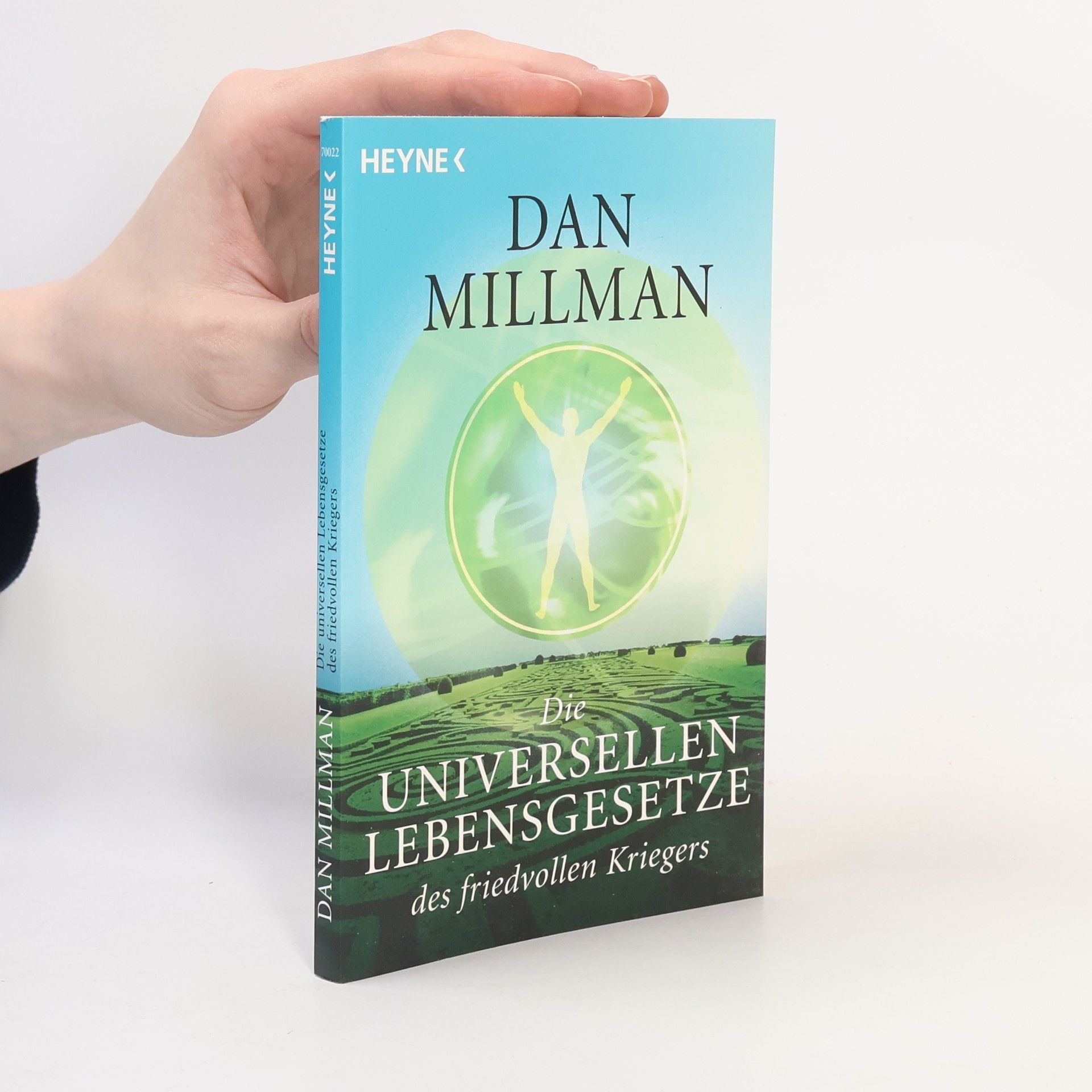 Dan Millman Die universellen Lebensgesetze des friedvollen Kriegers
