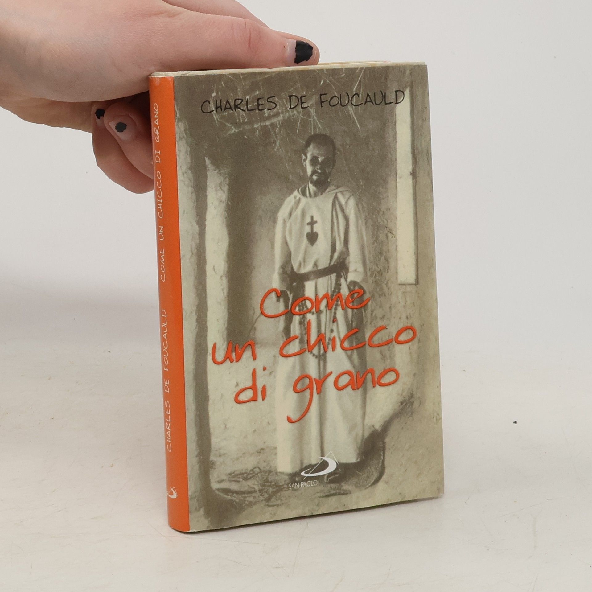 Charles Eugène de Foucauld Piccola spiritualità - 15: Come un chicco di grano. Pagine scelte