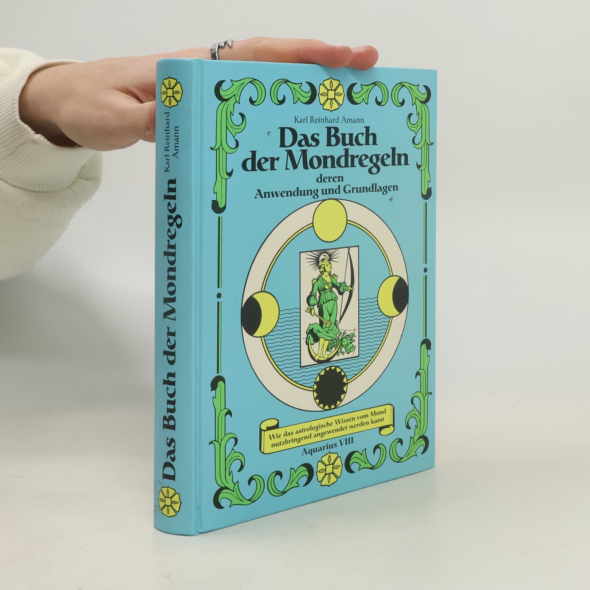 Karl Reinhard Amann Das Buch der Mondregeln, deren Anwendung und Grundlagen