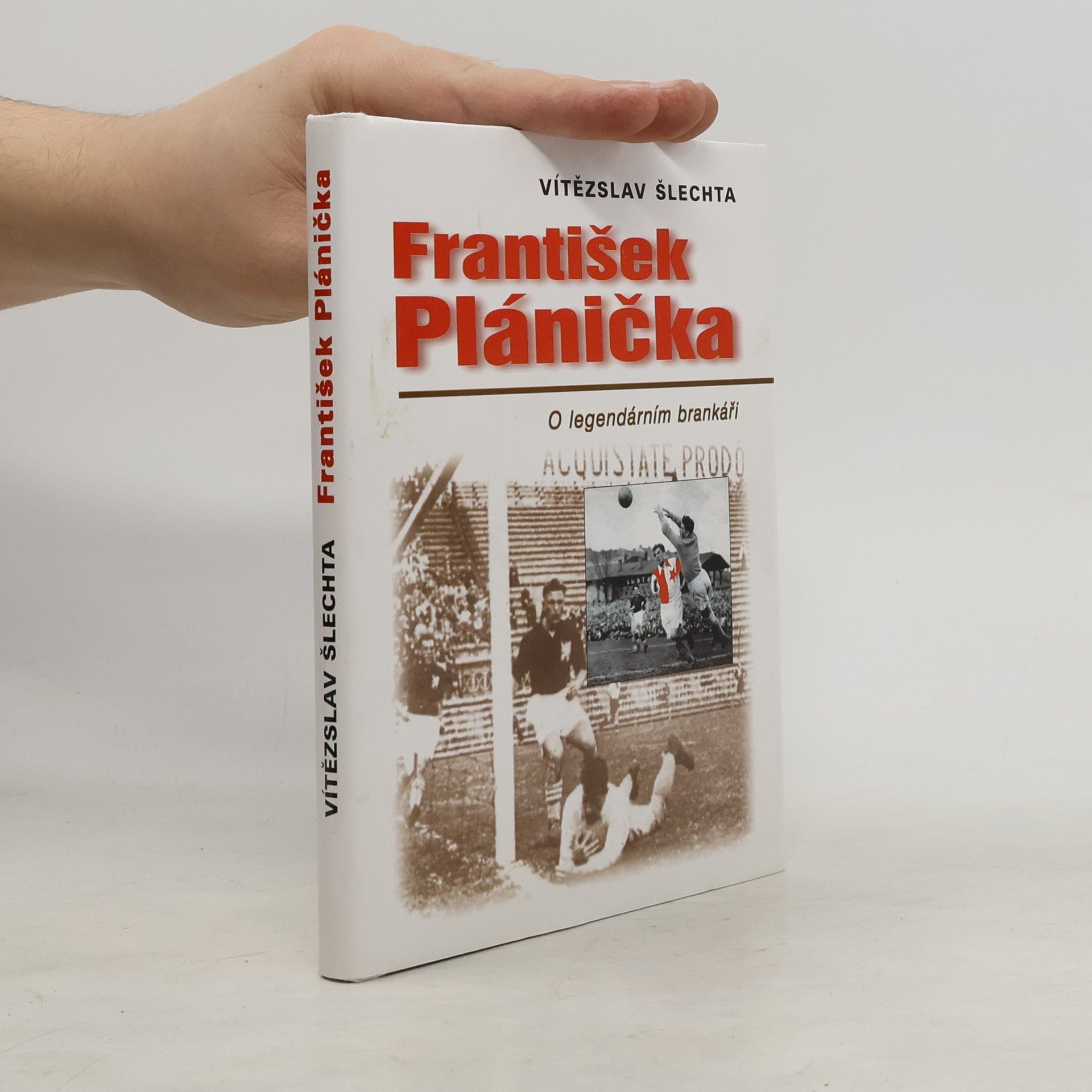 Vítězslav Šlechta František Plánička: o legendárním brankáři