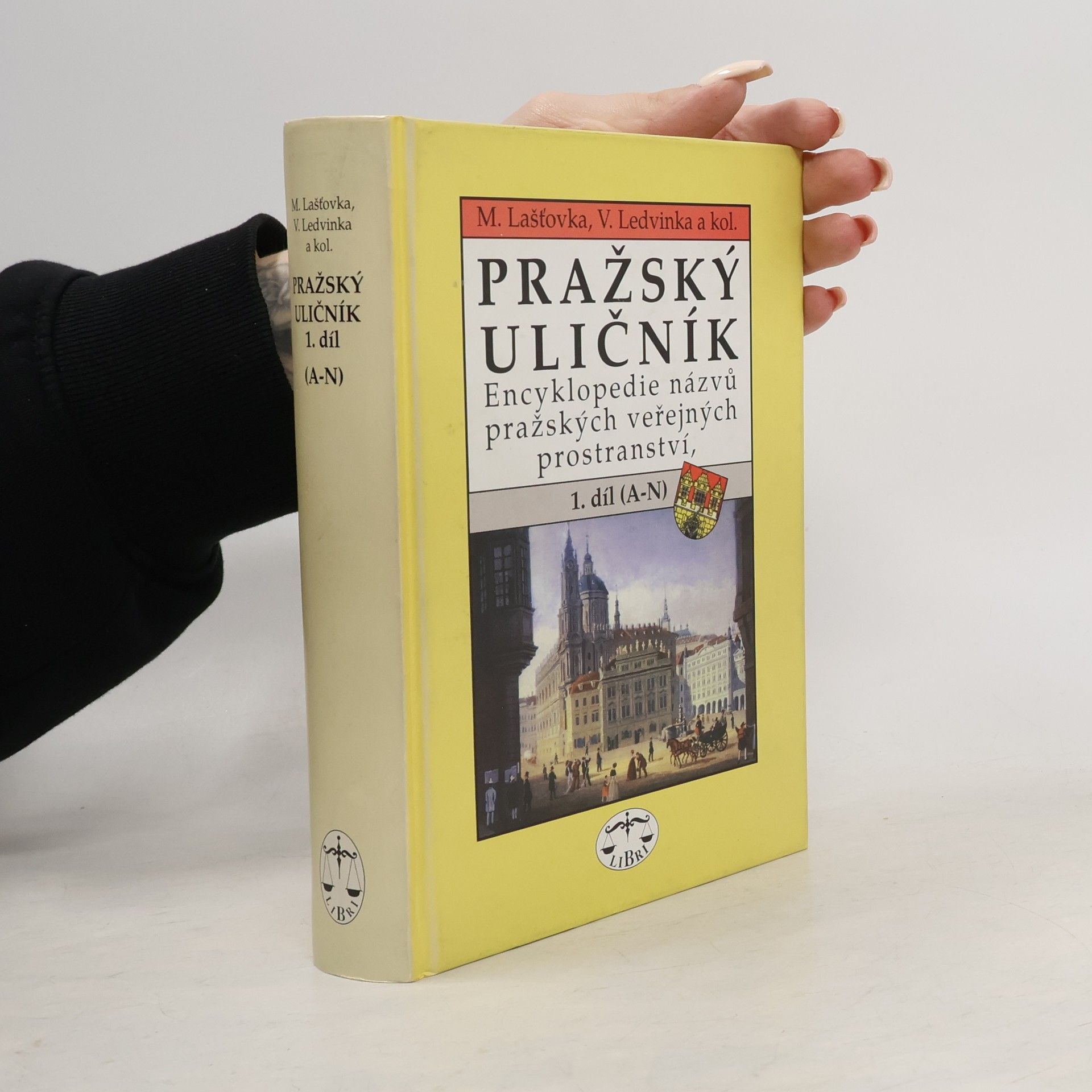Marek Lašťovka Pražský uličník. Encyklopedie názvů pražských veřejných prostranství. 1. díl (A-N).