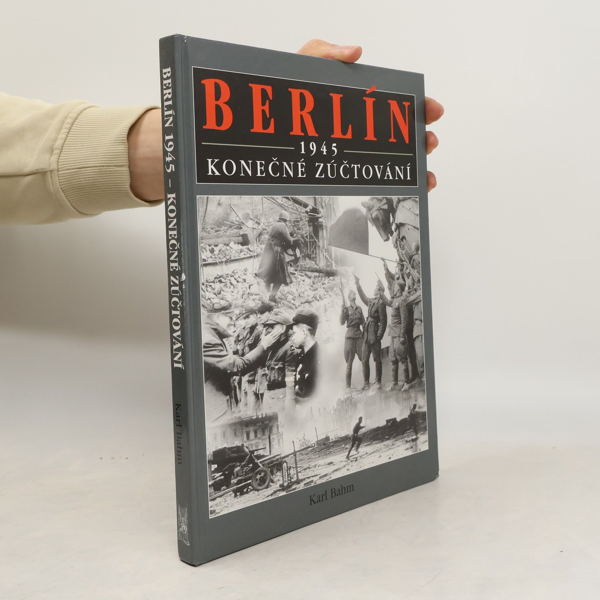 Karl Franklin Bahm Berlín 1945 : konečné zúčtování