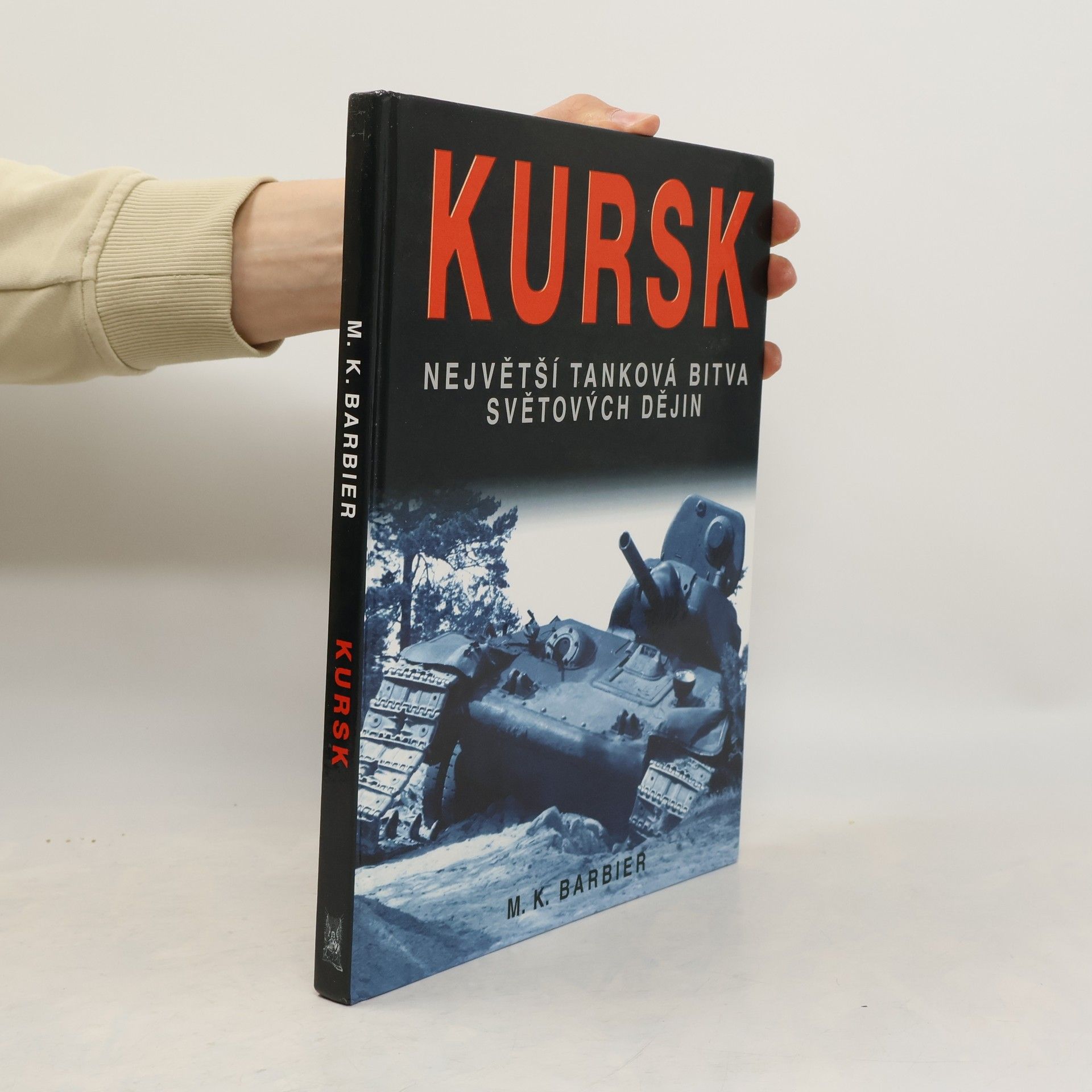M. K. Barbier Kursk: Největší tanková bitva světových dějin