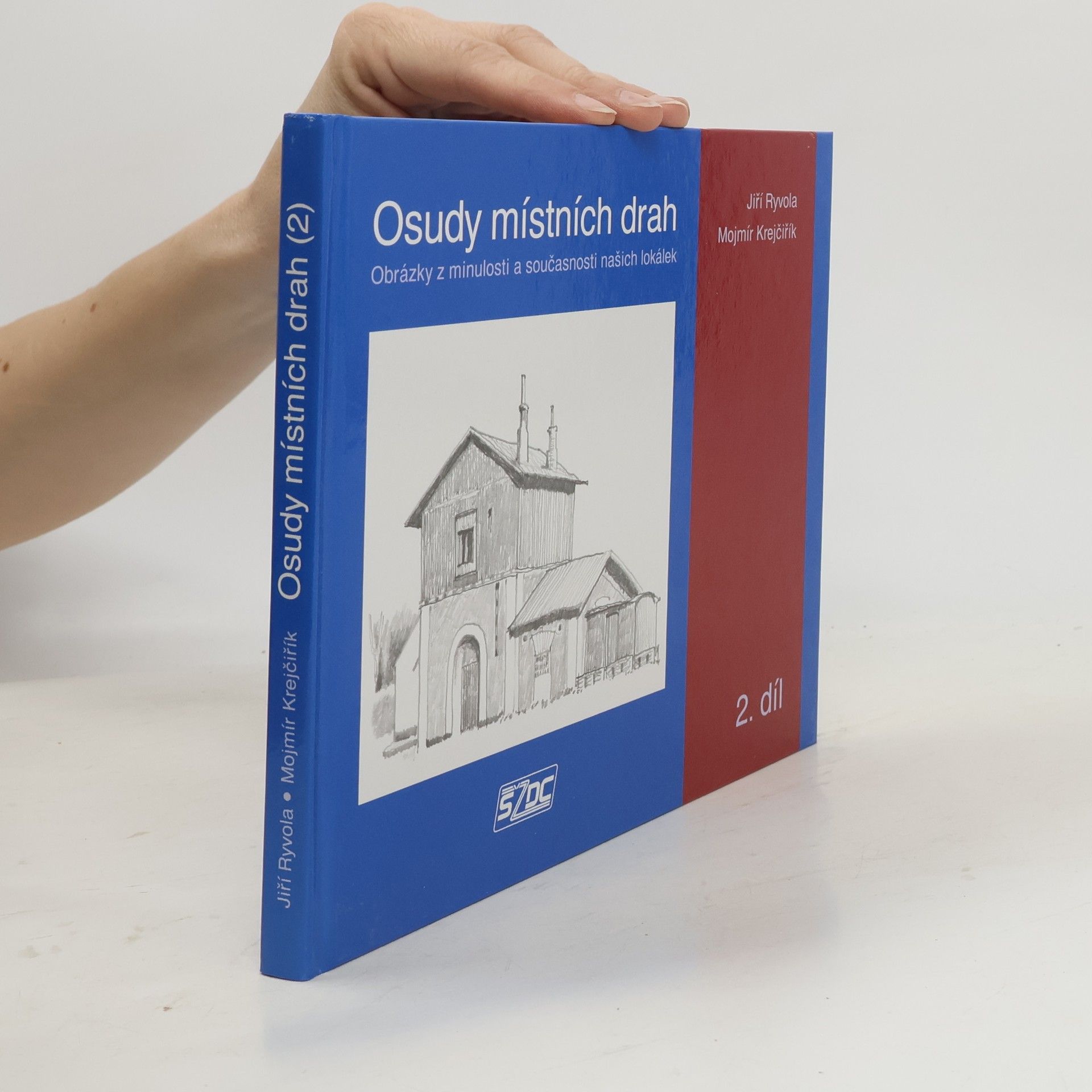 Mojmír Krejčiřík Osudy místních drah : obrázky z minulosti a současnosti našich lokálek. 2. díl