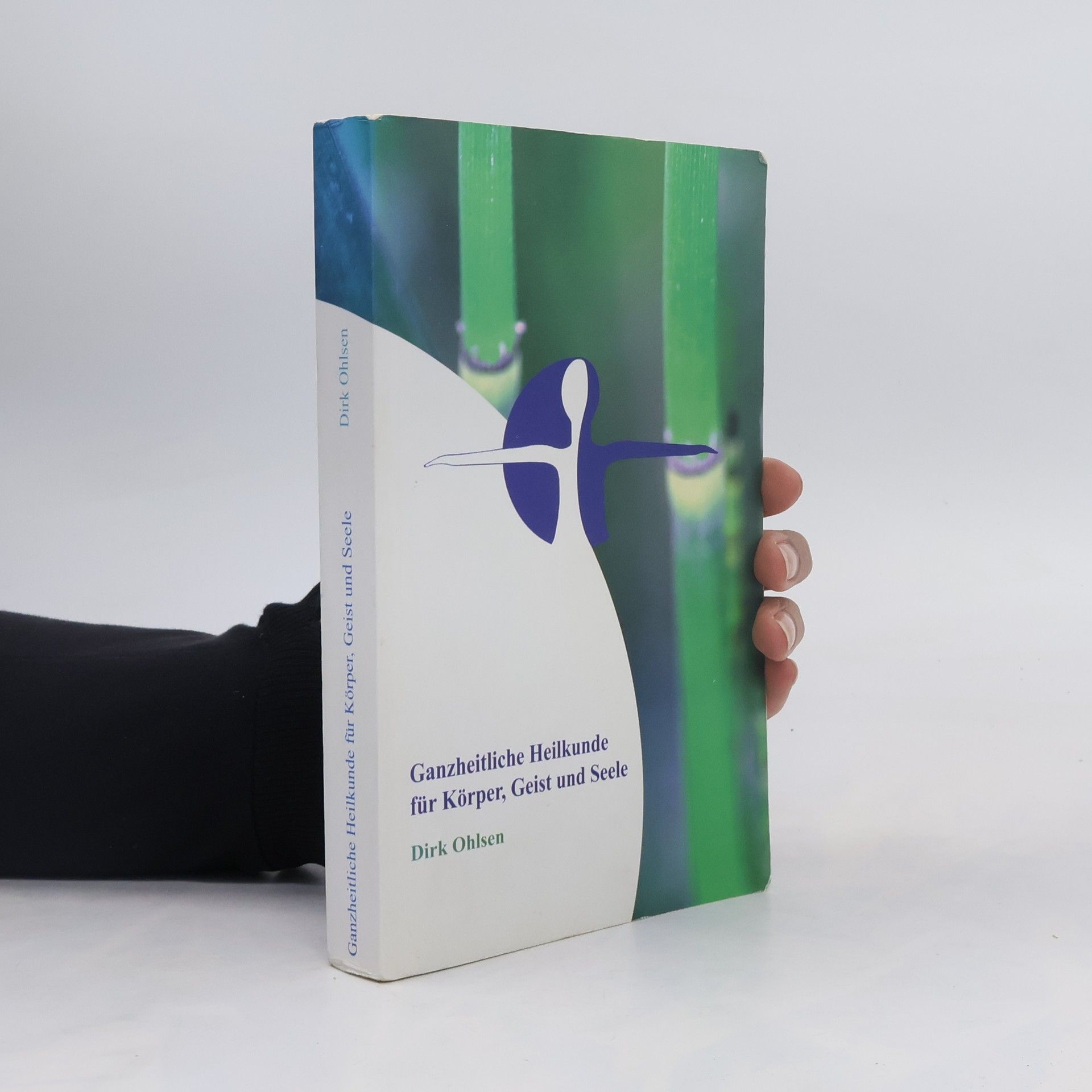 Dirk Ohlsen Ganzheitliche Heilkunde für Körper, Geist und Seele