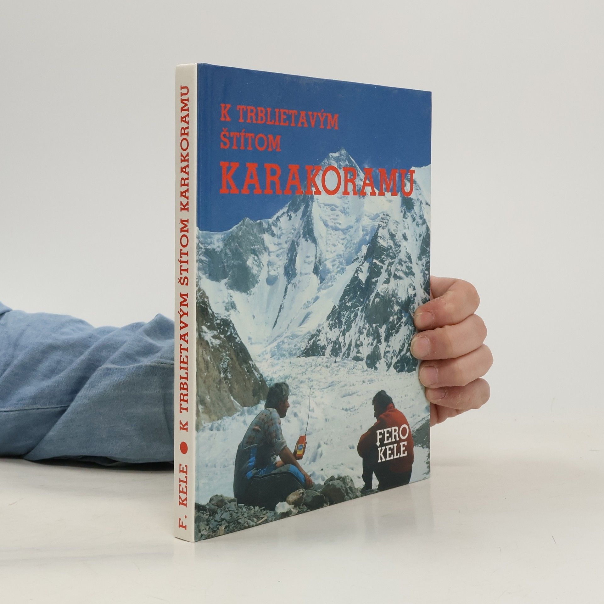 František Kele K trblietavým štítom Karakoramu