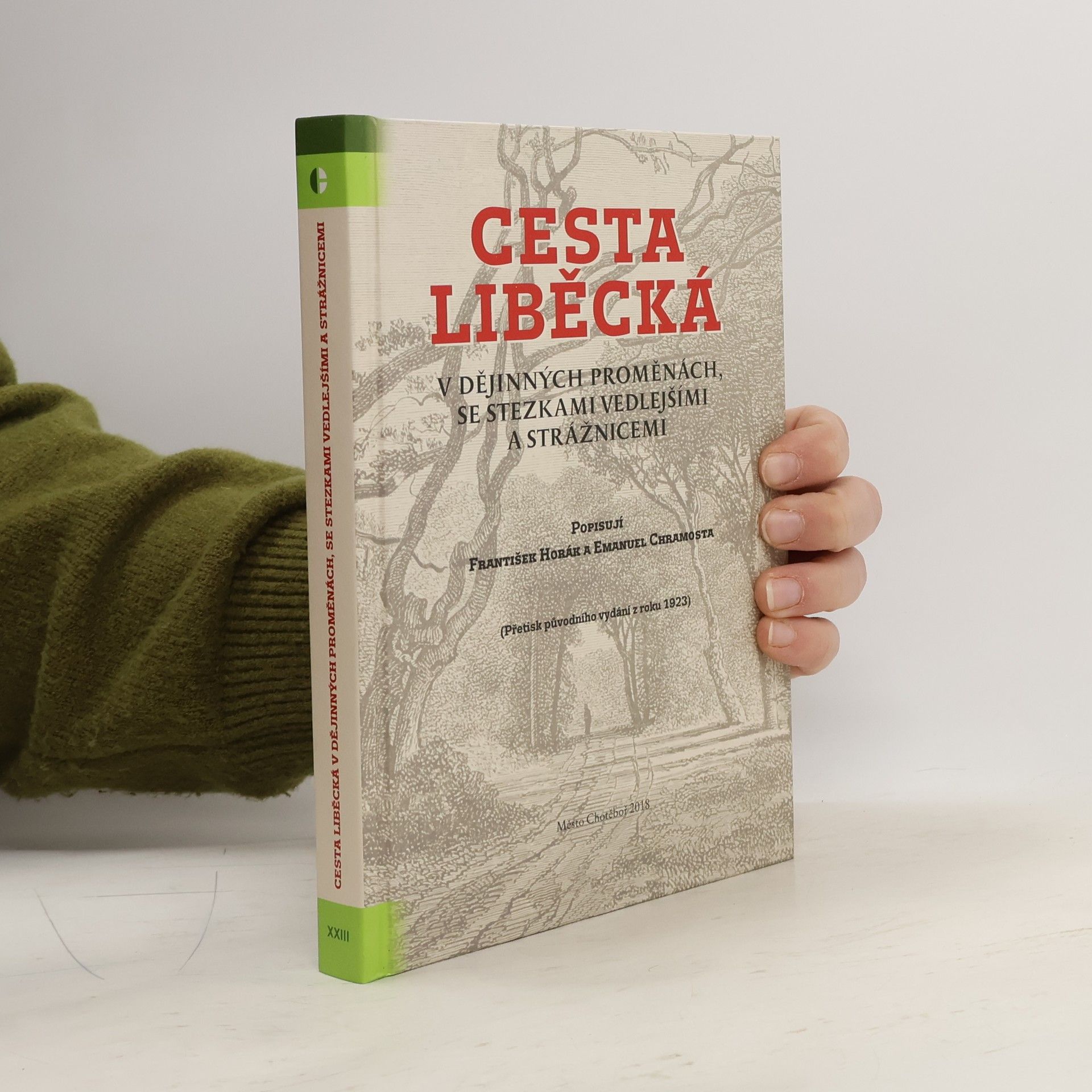František Hořák Cesta liběcká v dějinných proměnách, se stezkami vedlejšími a strážnicemi