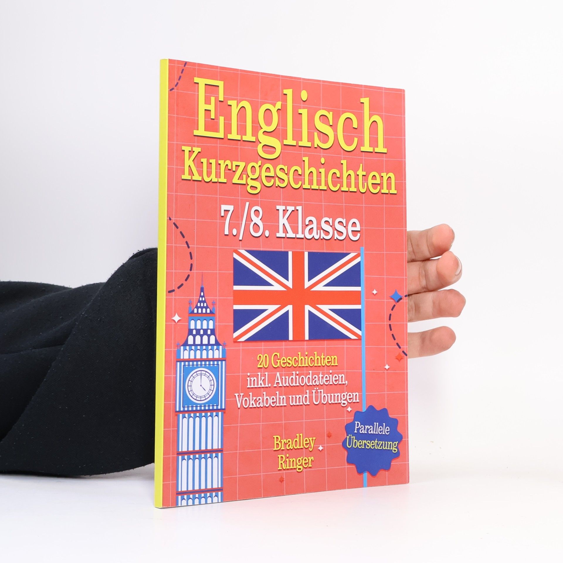 Bradley Ringer Englisch Kurzgeschichten 7. und 8. Klasse: Englisch lernen mit 20 zweisprachigen Geschichten – mit Audiodateien, Vokabeln und Quiz für noch mehr Lernerfolg