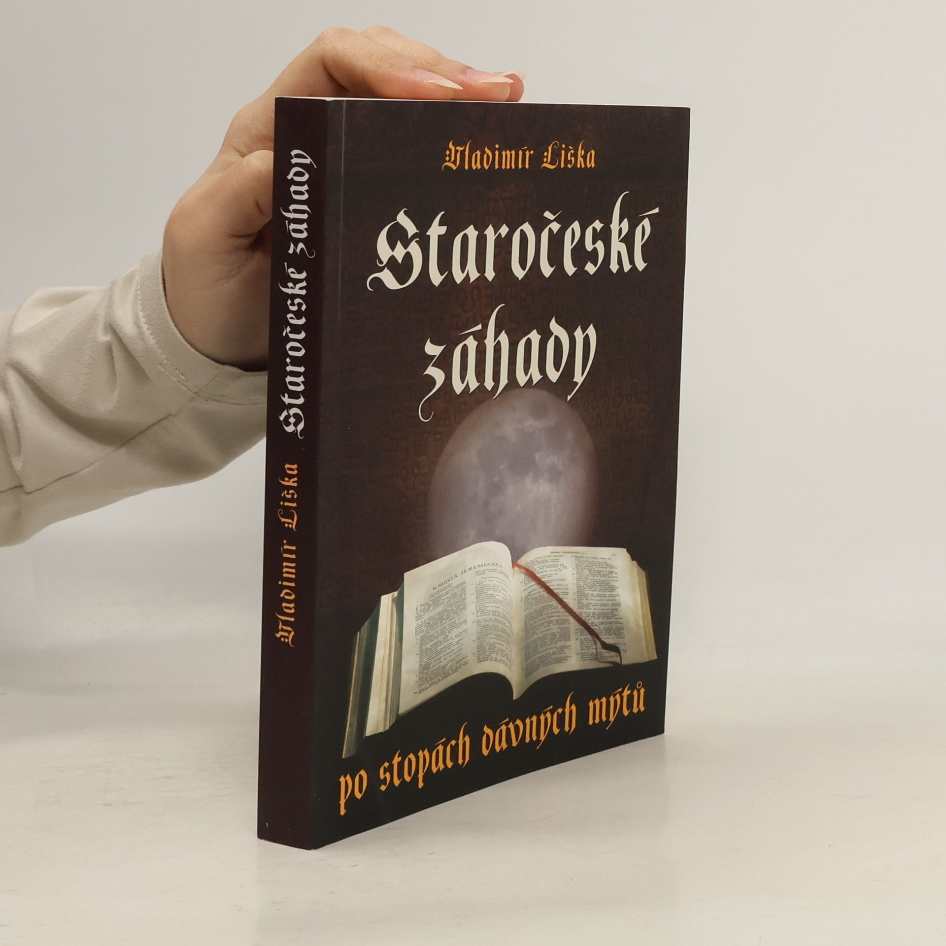 Vladimír Liška Staročeské záhady: Po stopách dávných kronik a mýtů