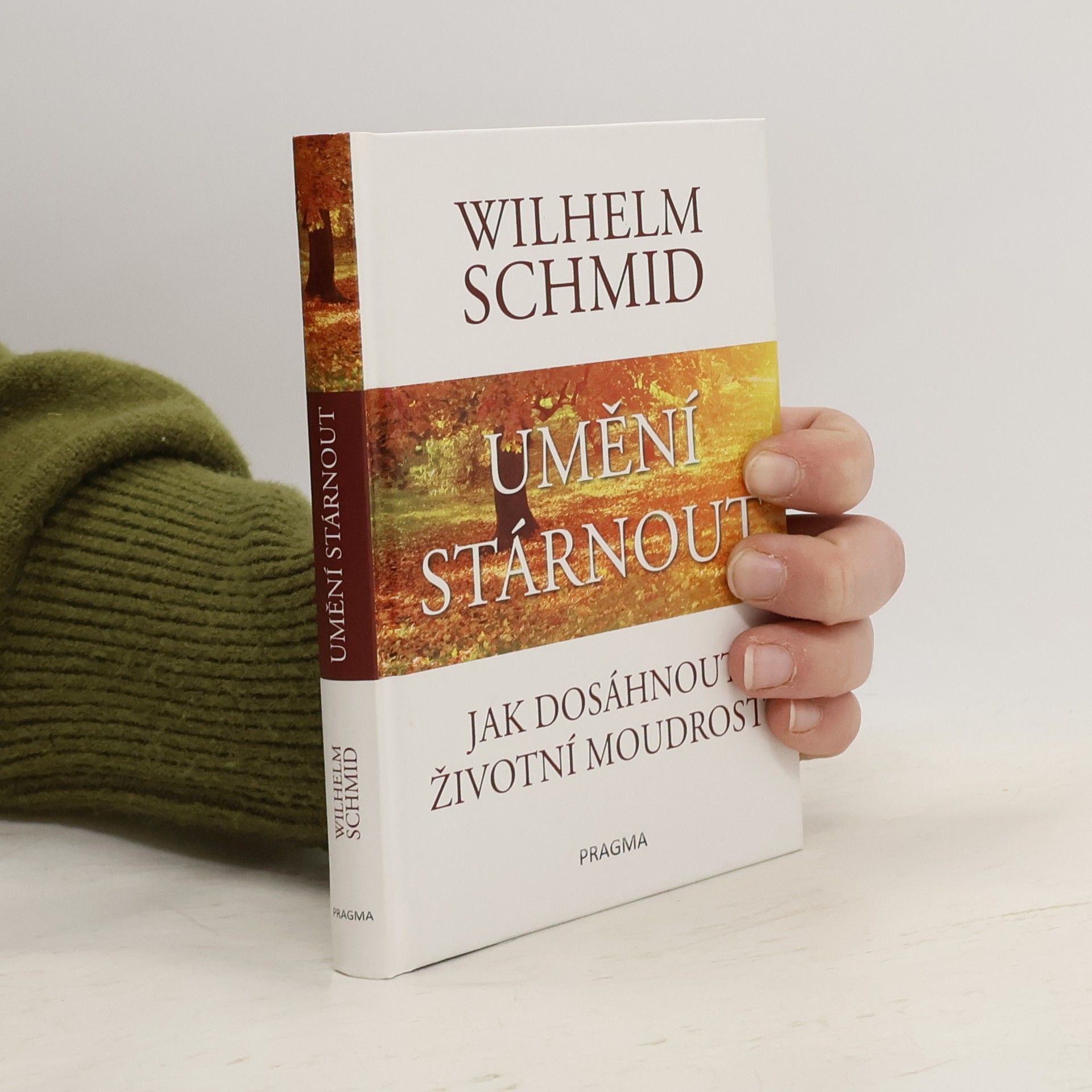 Wilhelm Schmidt-Thomé Umění stárnout: Jak dosáhnout životní moudrosti