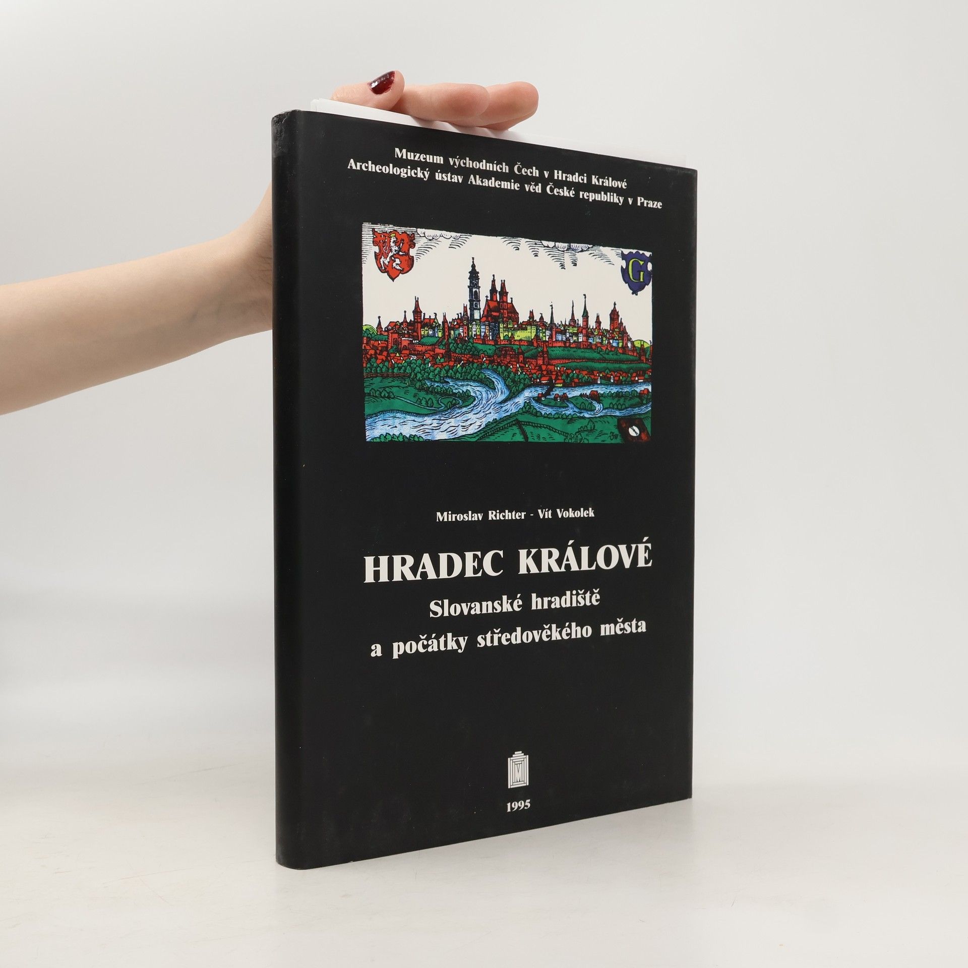 Miroslav Richter Hradec Králové : slovanské hradiště a počátky středověkého města