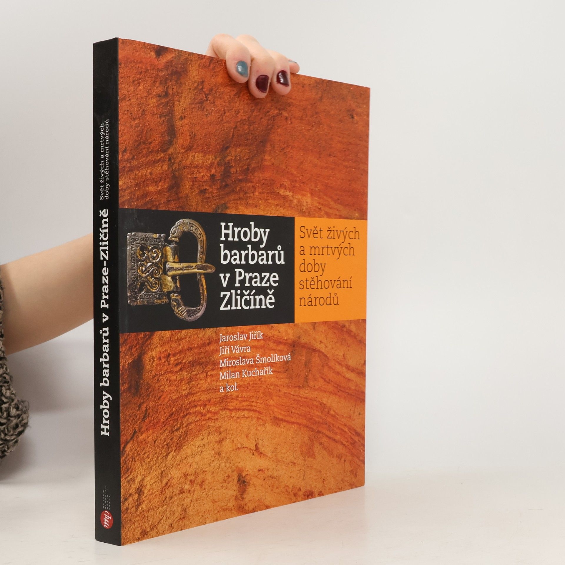 Jaroslav Jiřík Hroby barbarů v Praze Zličíně : Svět živých a mrtvých doby stěhování národů