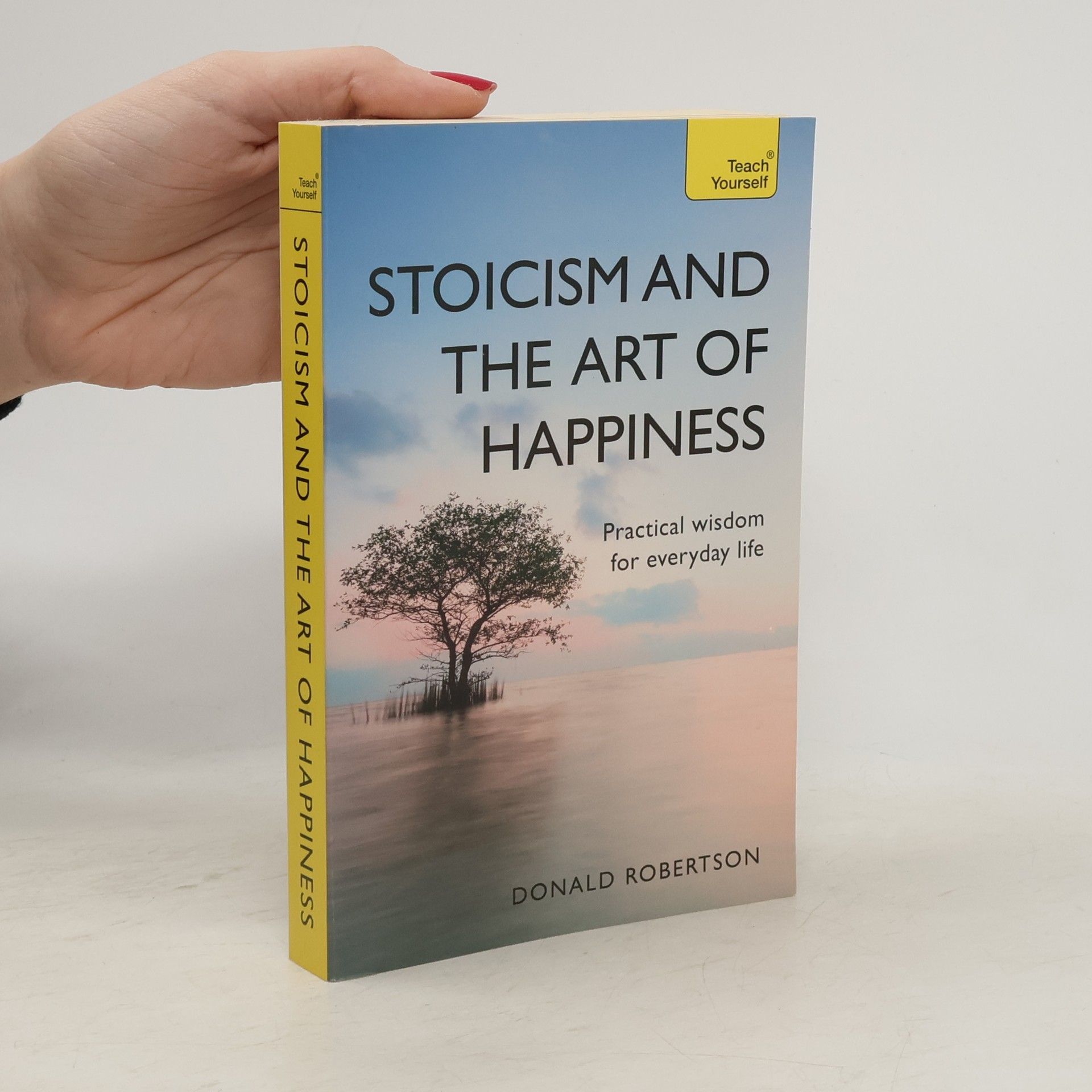 Donald Robertson Stoicism and the Art of Happiness
