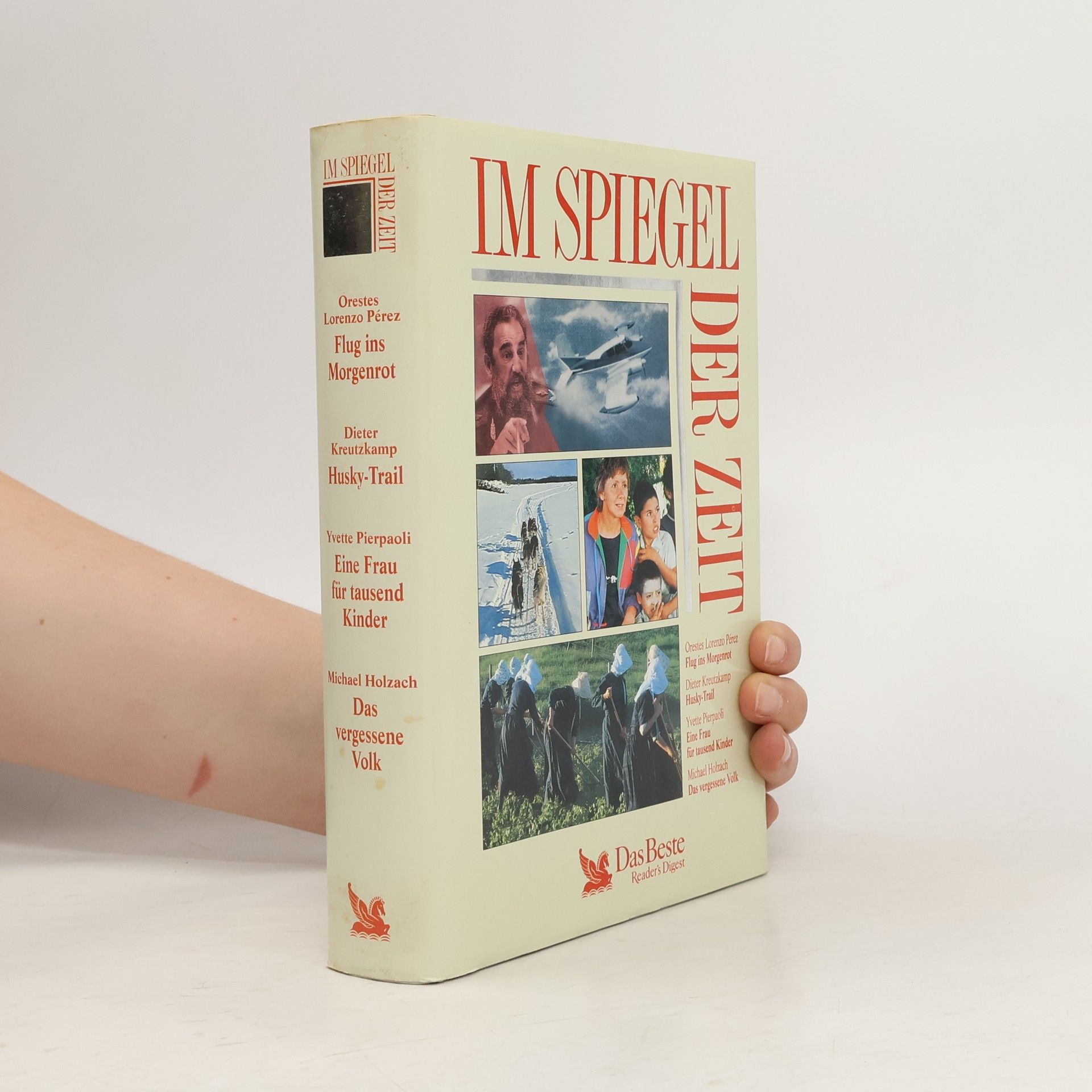 Im Spiegel der Zeit. Flug ins Morgenrot. Husky-Trail. Eine Frau für tausend Kinder. Das vergessene Volk.