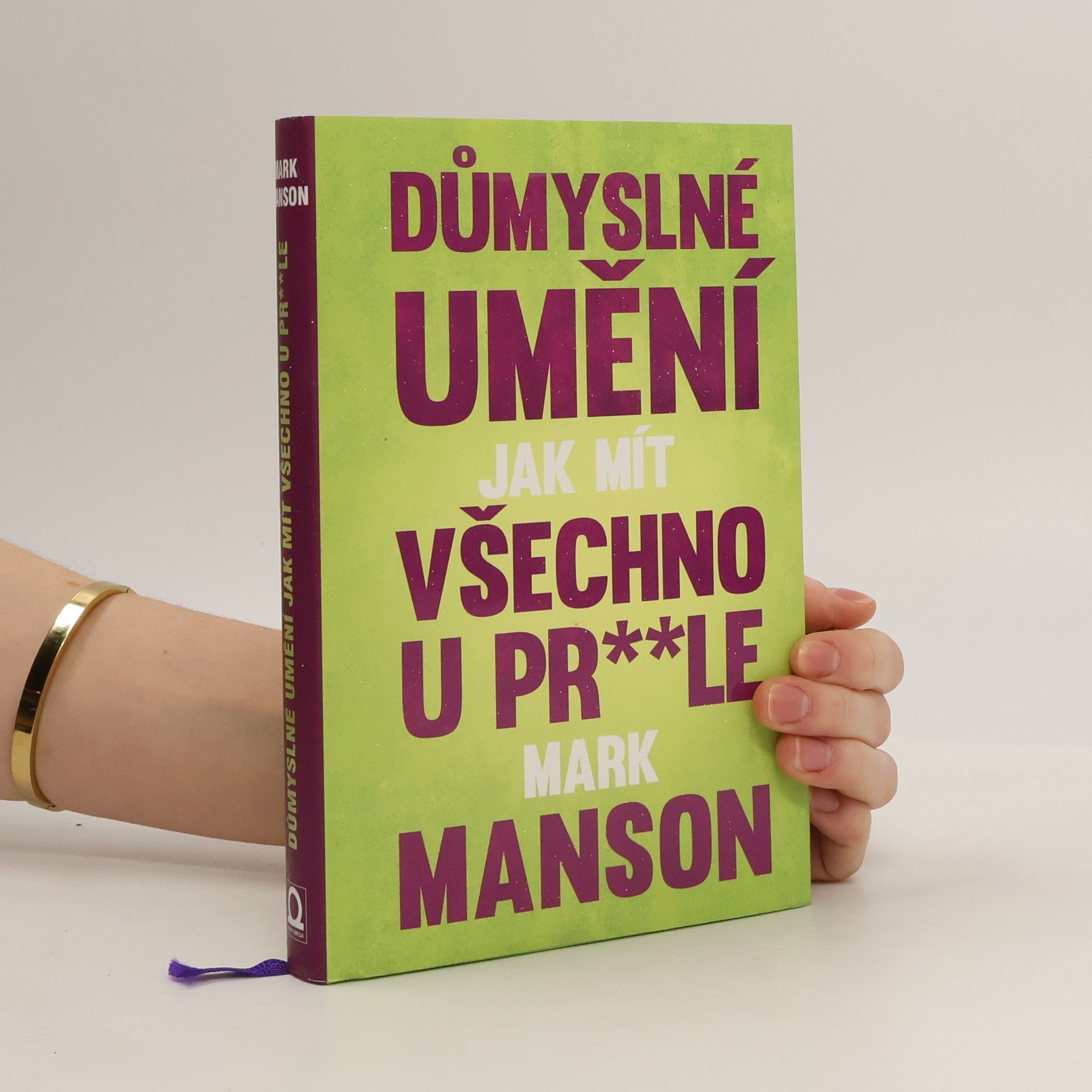 Mark Manson Důmyslné umění, jak mít všechno u pr**le