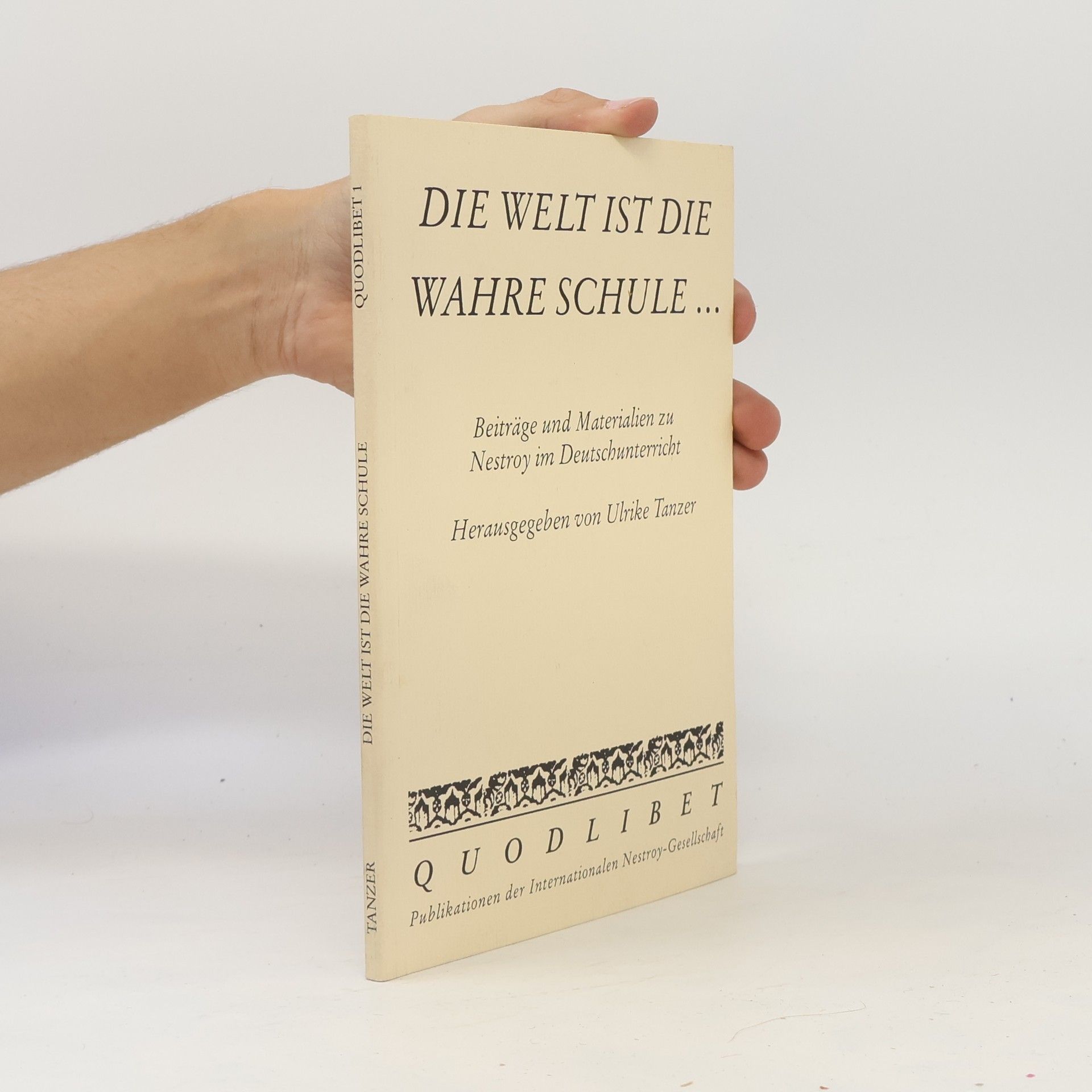 Ulrike Tanzer Quodlibet - 1: Die Welt ist die wahre Schule...