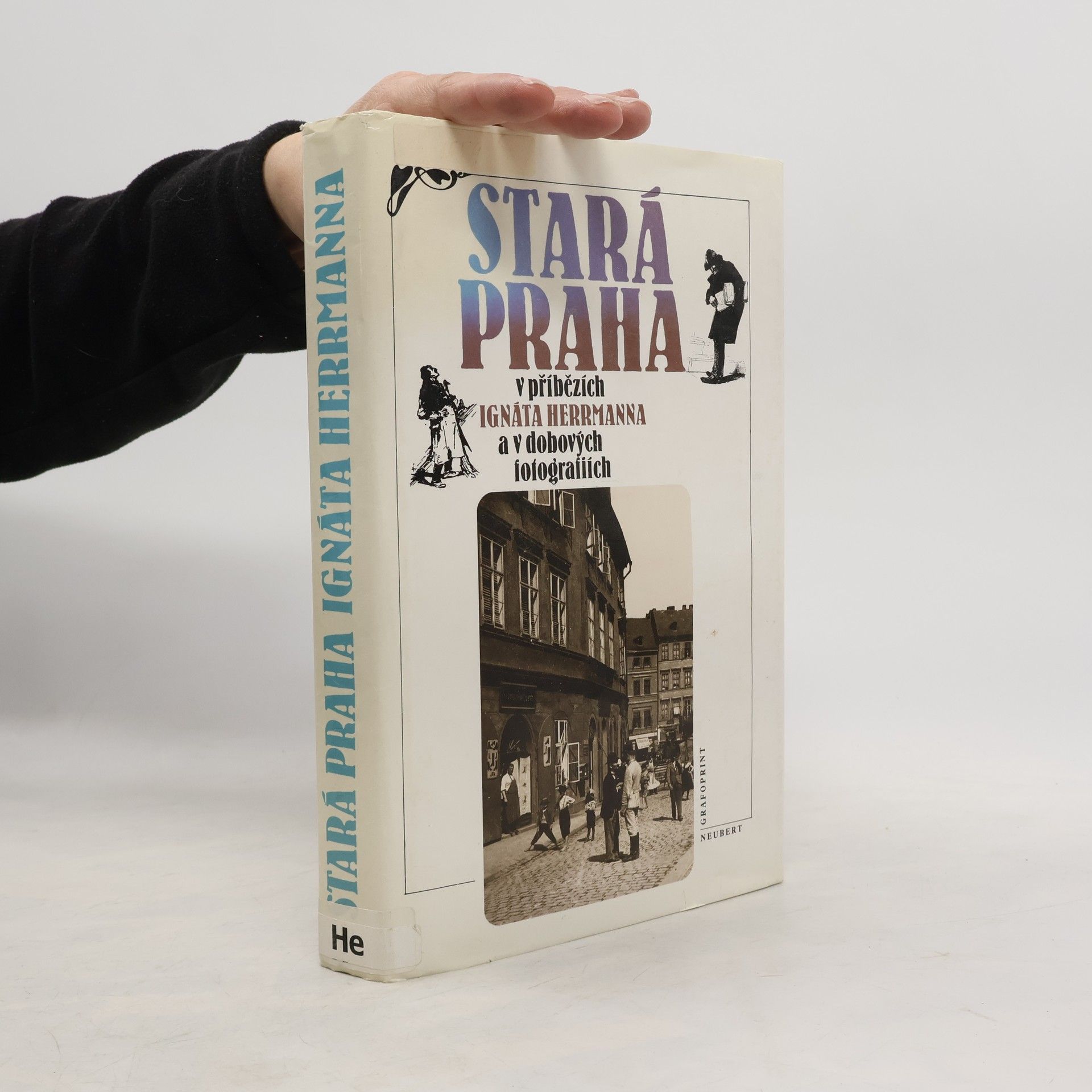 Ignát Herrmann Stará Praha v příbězích Ignáta Herrmanna a v dobových fotografiích