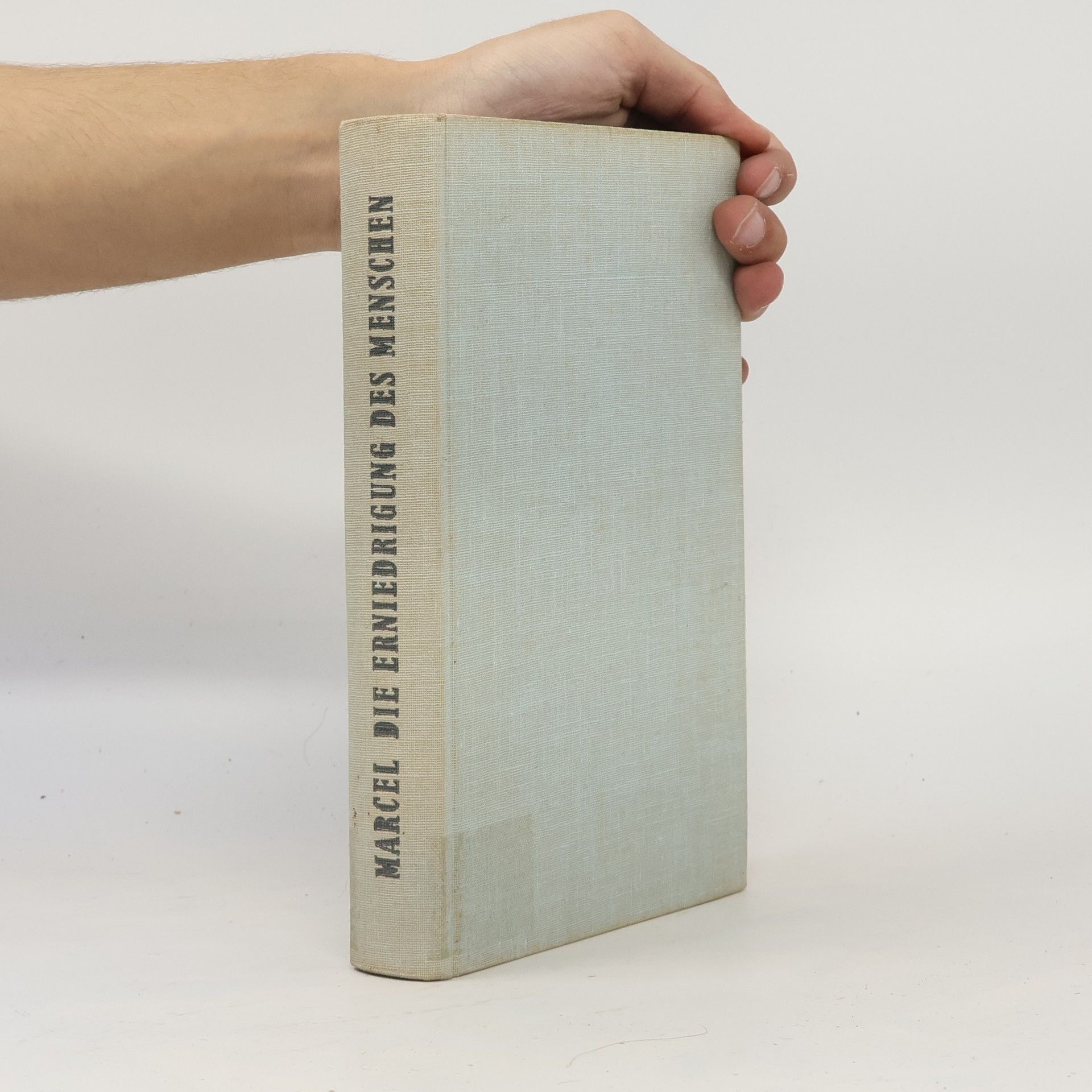 Gabriel Marcel Die Erniedrigung des Menschen