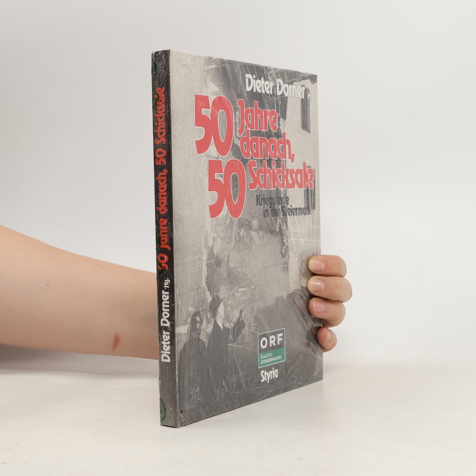 Dieter Dorner 50 Jahre danach, 50 Schicksale. Kriegsende in der Steiermark