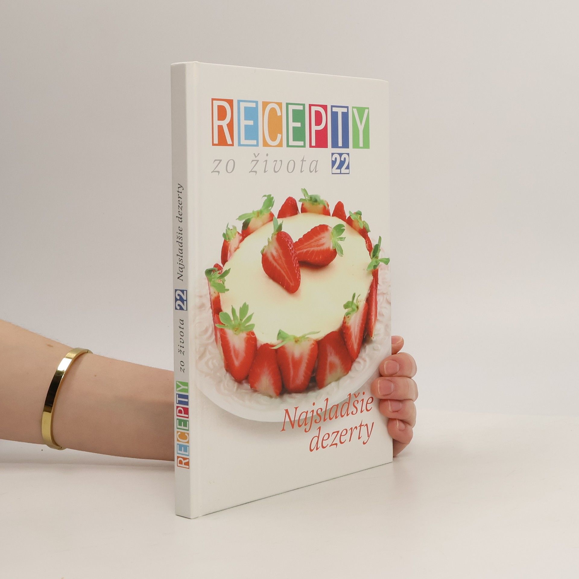 kolektiv Recepty zo života 22: Nejsladšie dezerty