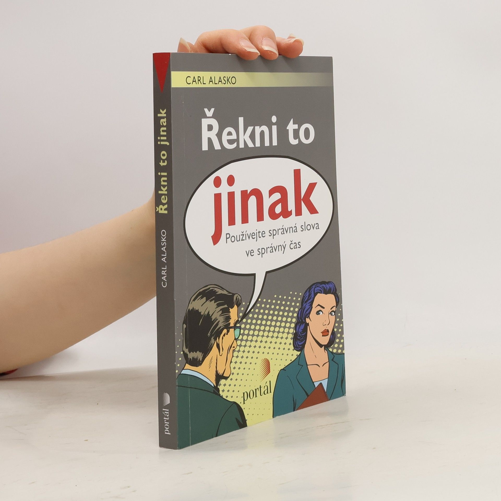 Carl Alasko Řekni to jinak: Používejte správná slova ve správný čas