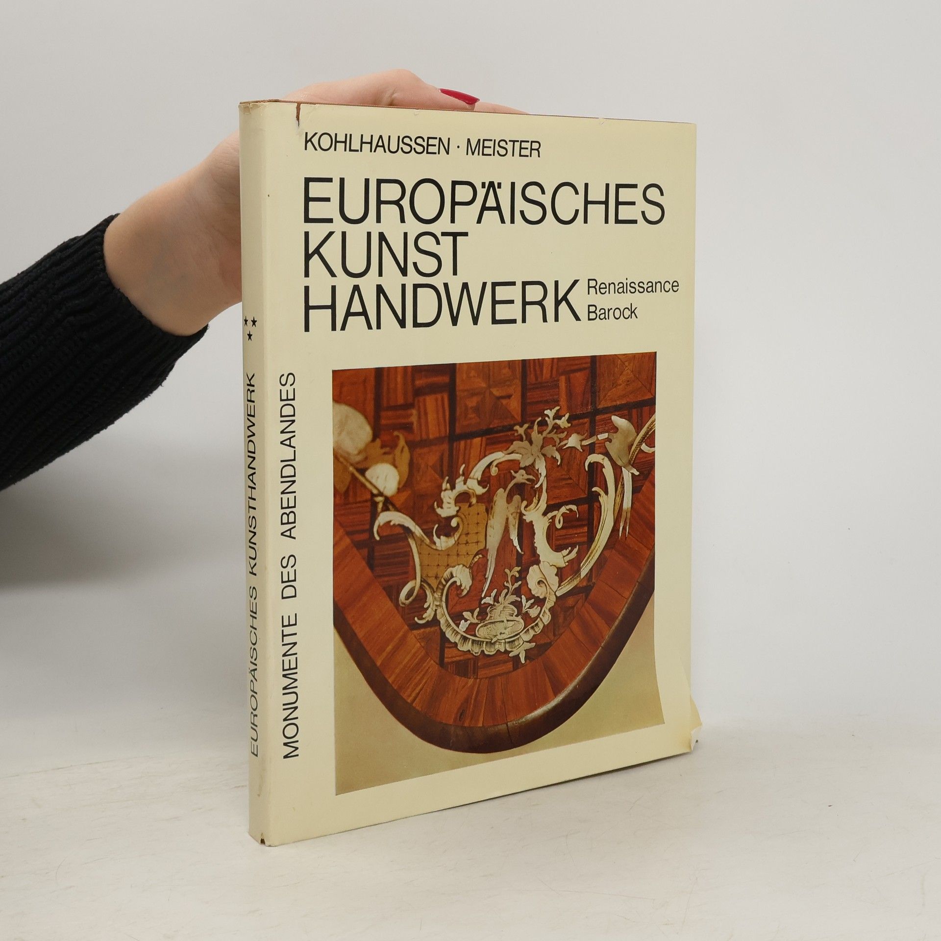 Monumente des Abendlandes: Europäisches Kunsthandwerk